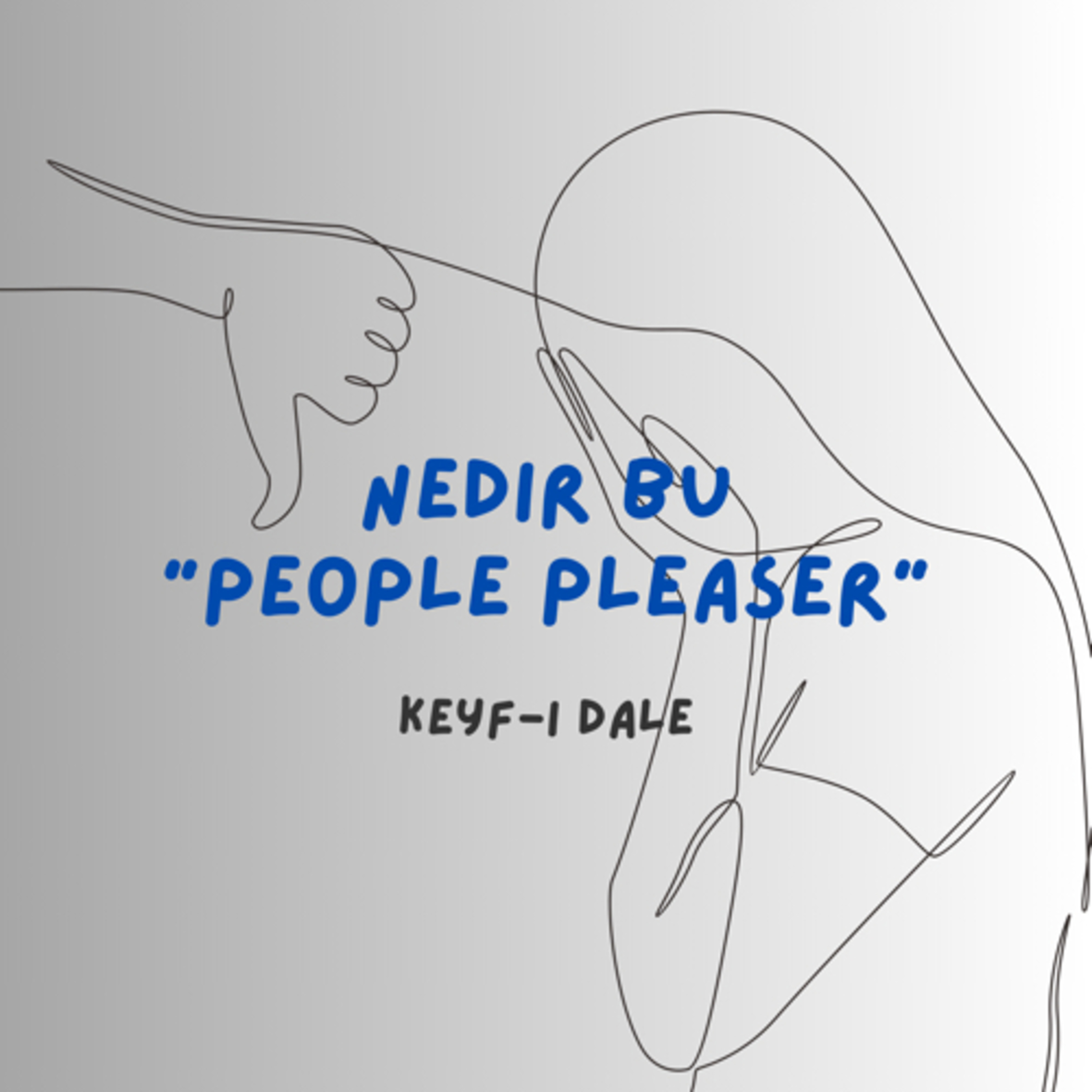 People Pleaser Nedir? Herkesi Memnun Etmek Mümkün mü? episode artwork