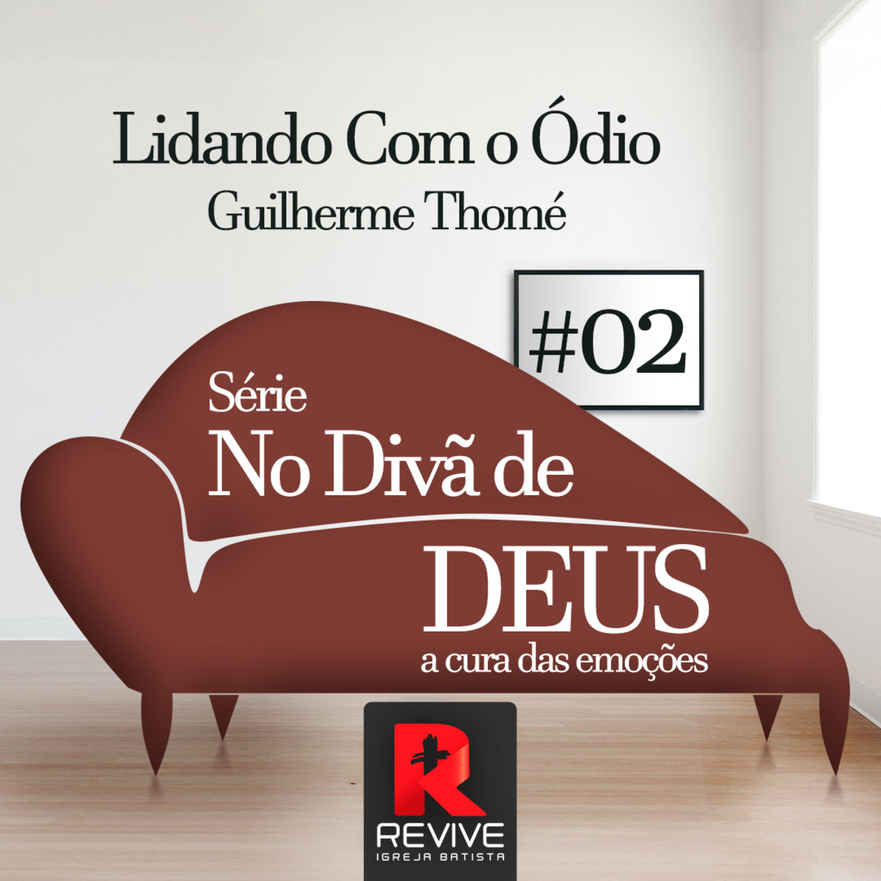 #02 Lidando com o Ódio - No Divã de Deus: a cura das emoções - Guilherme Thomé episode artwork