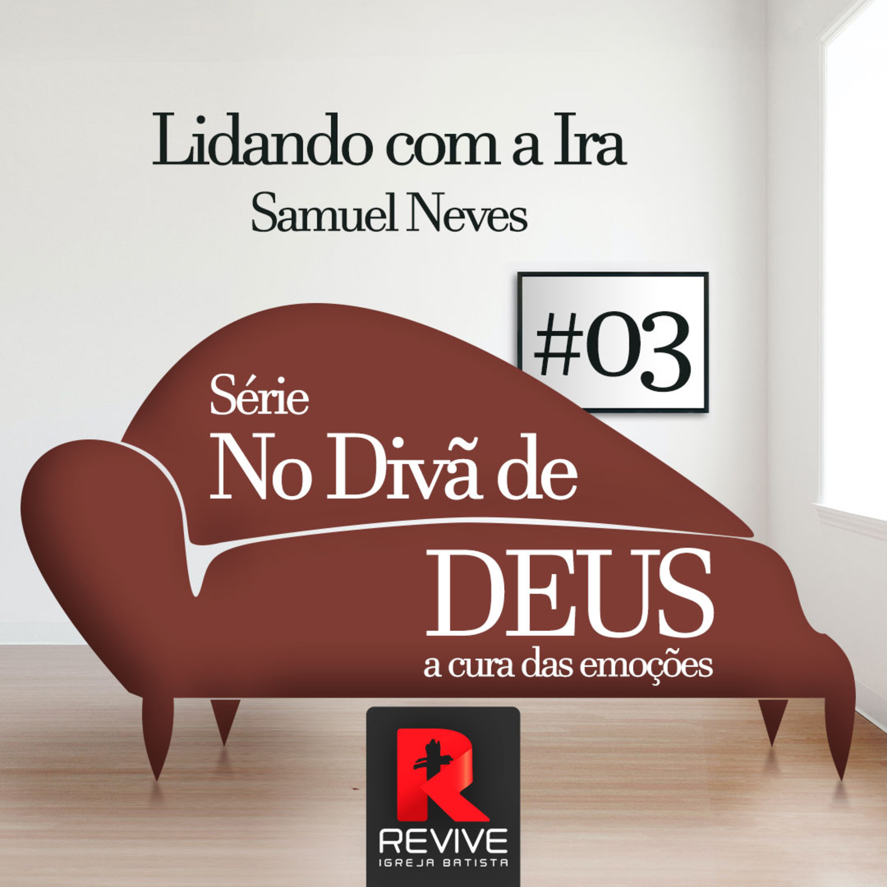 #03 Lidando com a Ira - No Divã de Deus: a cura das emoções - Samuel Neves episode artwork