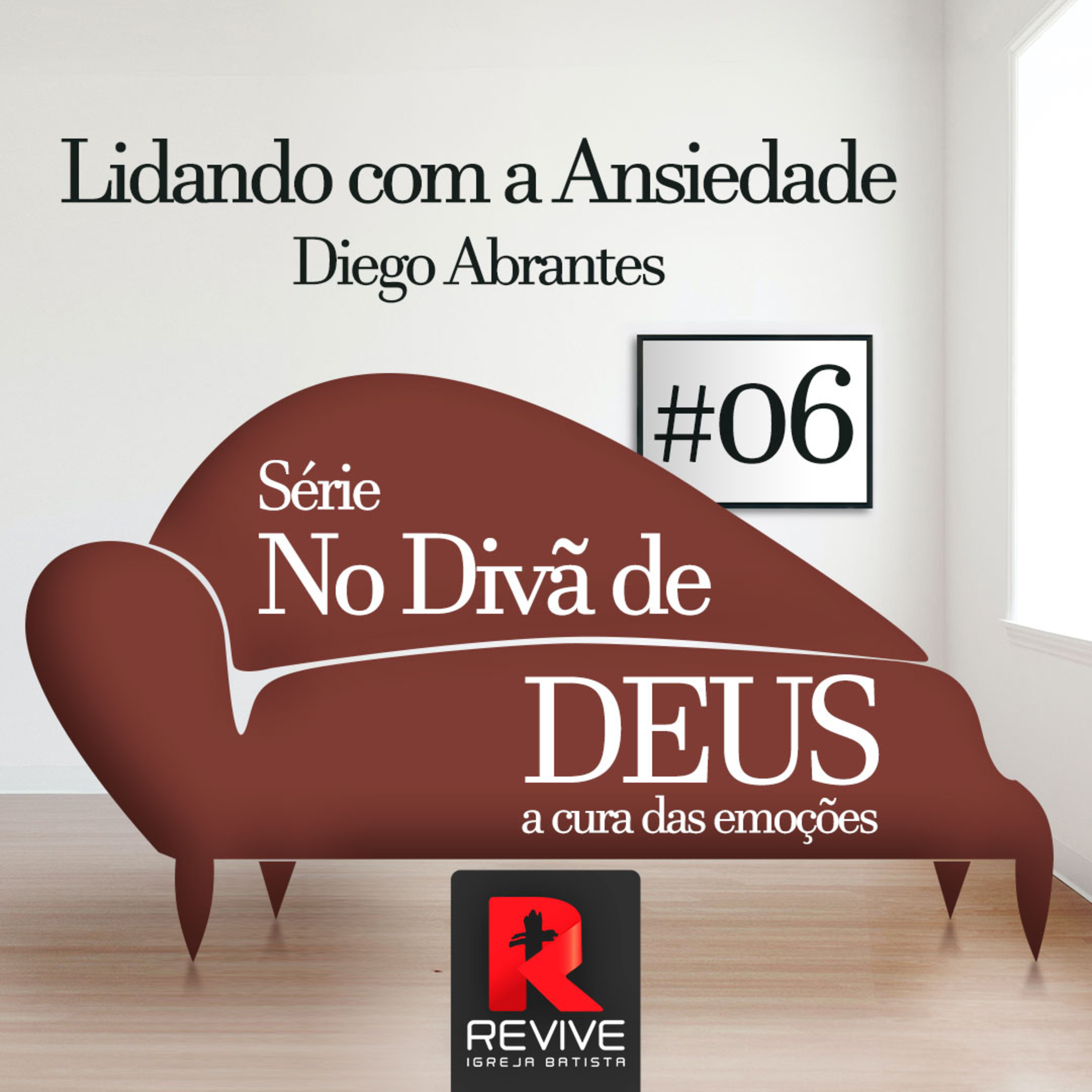 #06 Lidando com a Ansiedade - No Divã de Deus: a cura das emoções - Diego Abrantes episode artwork