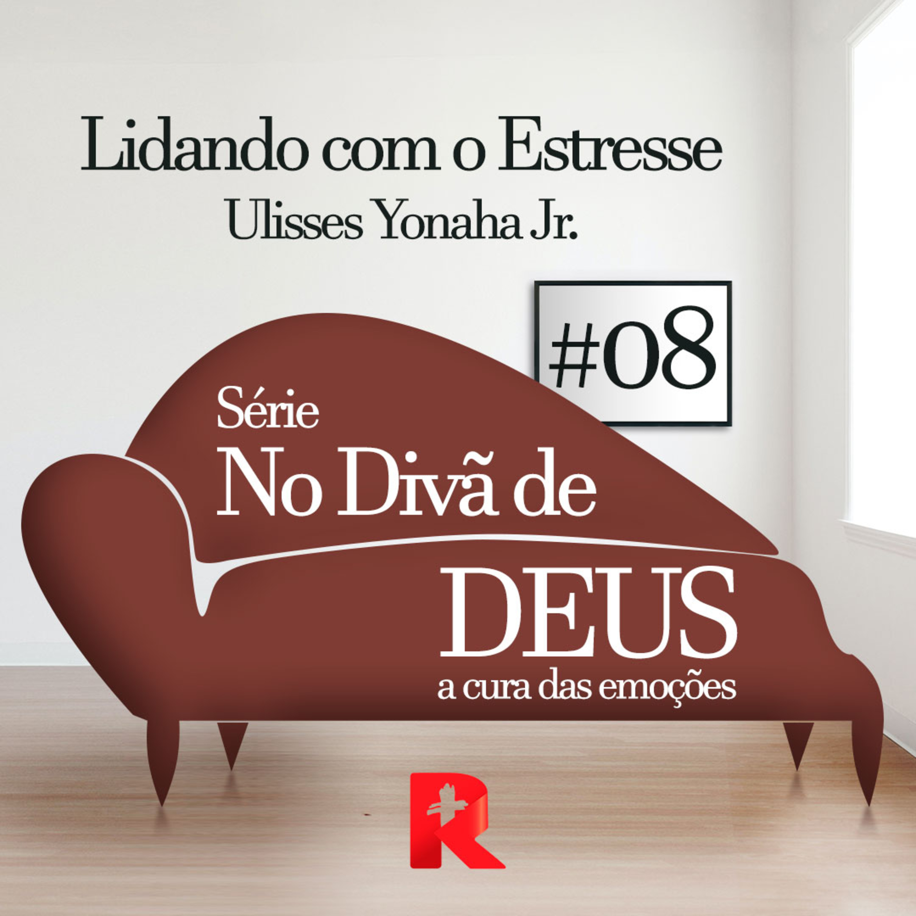 #08 Lidando com o Estresse - No Divã de Deus: a cura das emoções - Ulisses Yonaha Jr. episode artwork