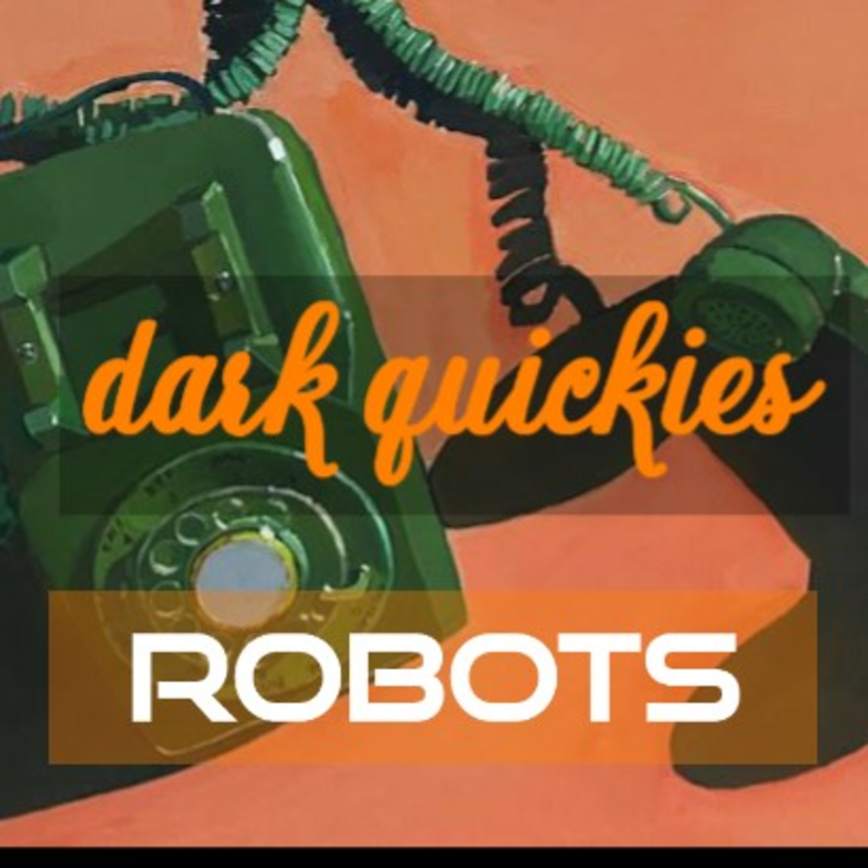 DARK QUICKIES- Robots 🤖  episode artwork