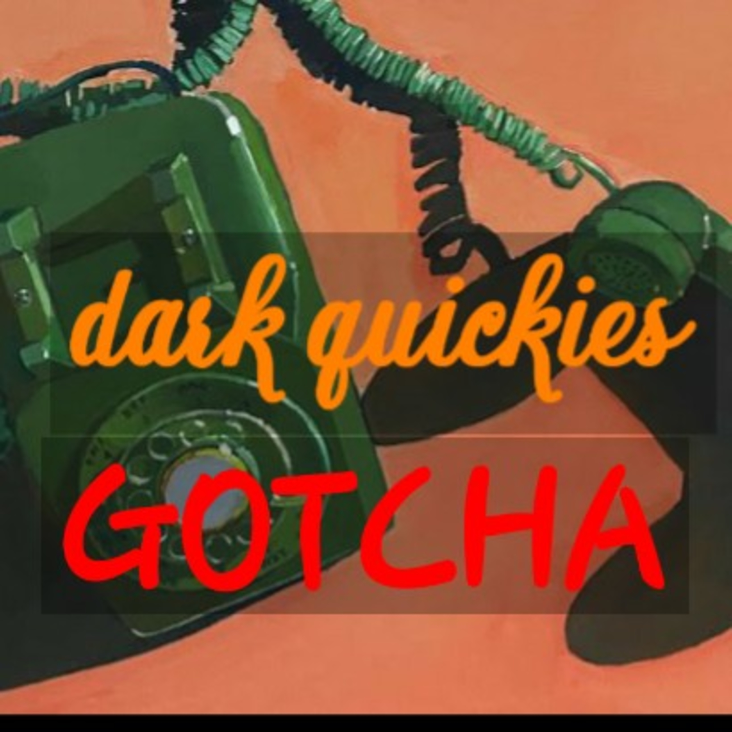 DARK QUICKIES- GOTCHA  episode artwork