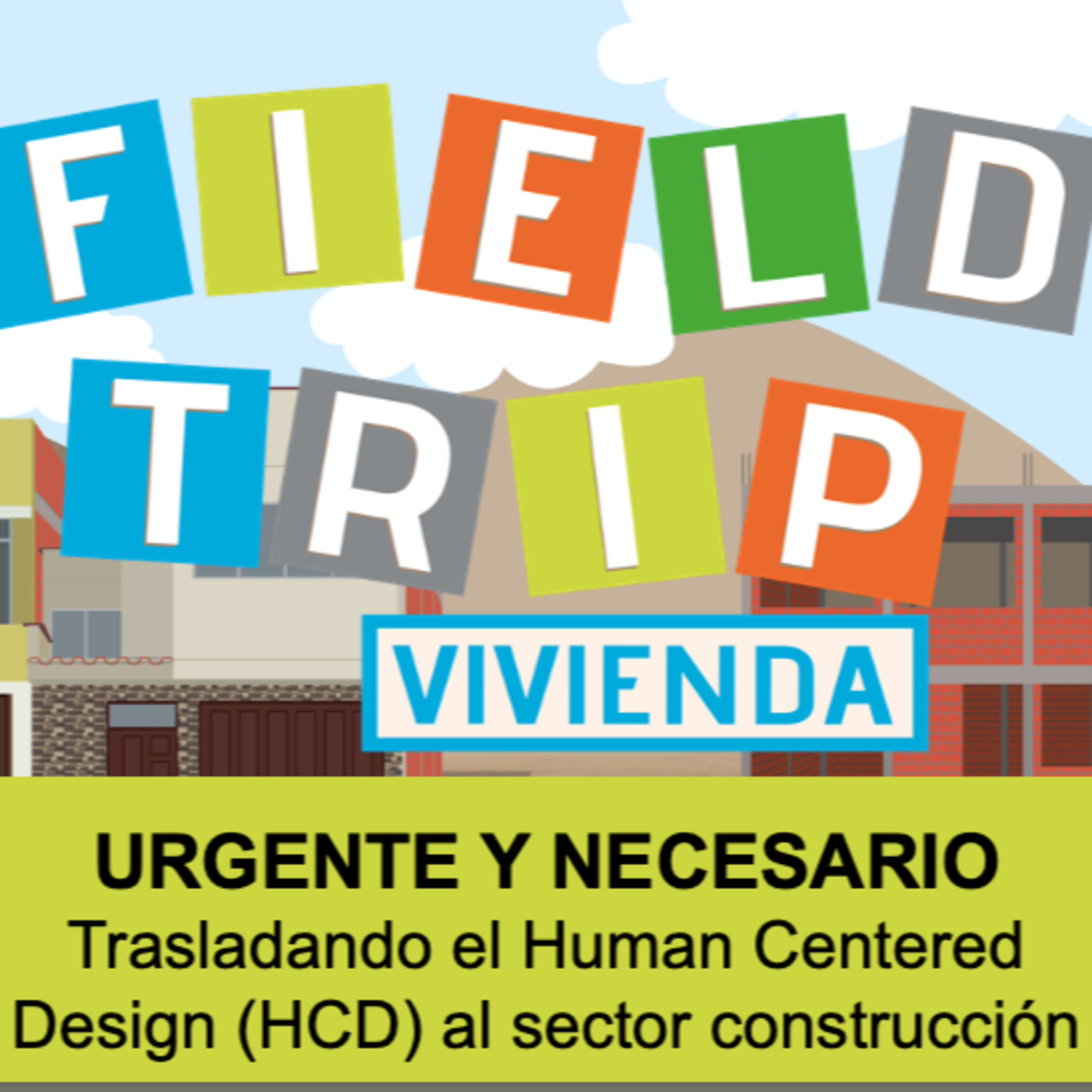 Fieldtrip: un viaje por el segmento de la construcción progresiva de vivienda en Perú.