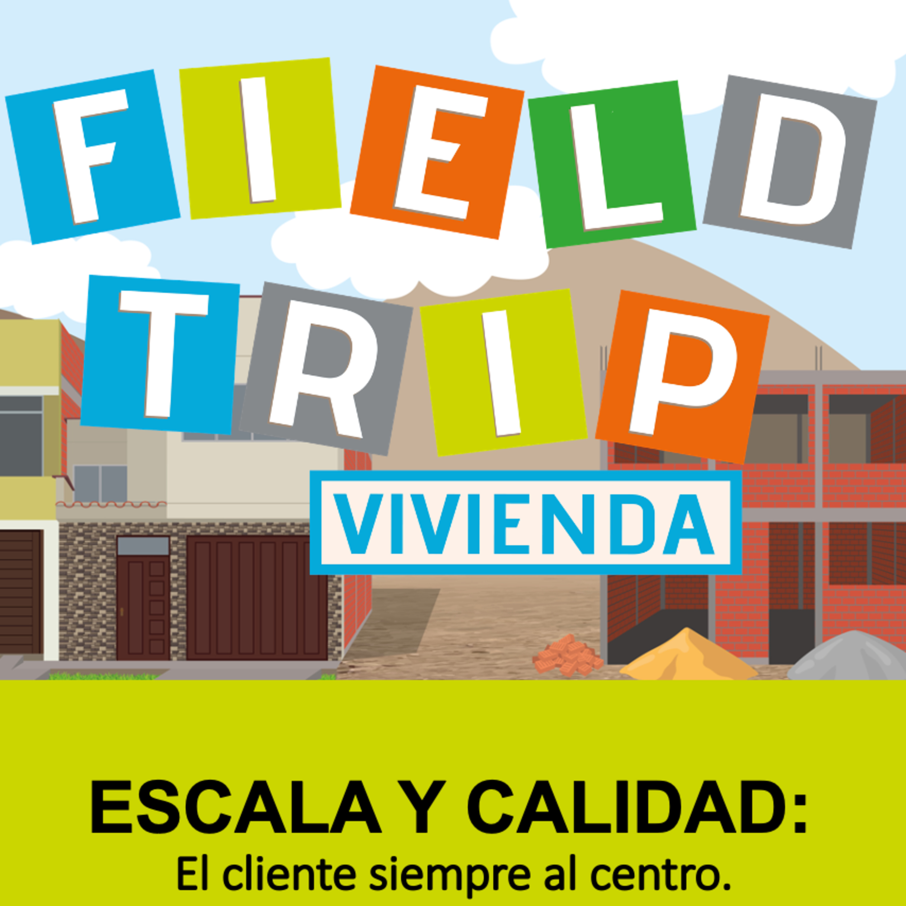 Fieldtrip: un viaje por el segmento de la construcción progresiva de vivienda en Perú.