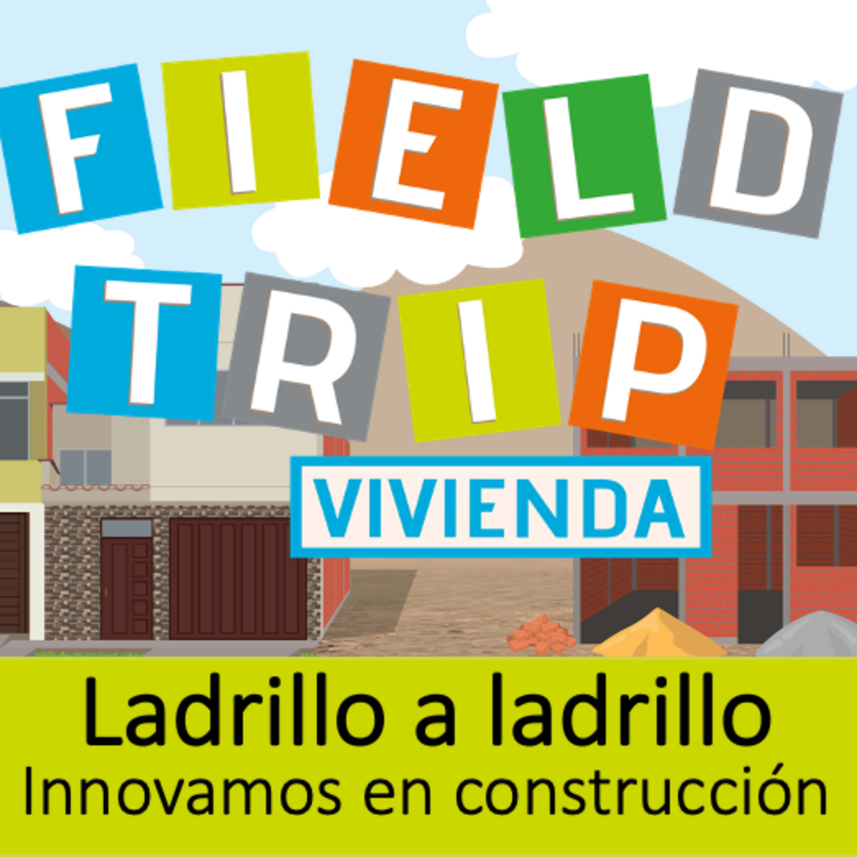 Fieldtrip: un viaje por el segmento de la construcción progresiva de vivienda en Perú.