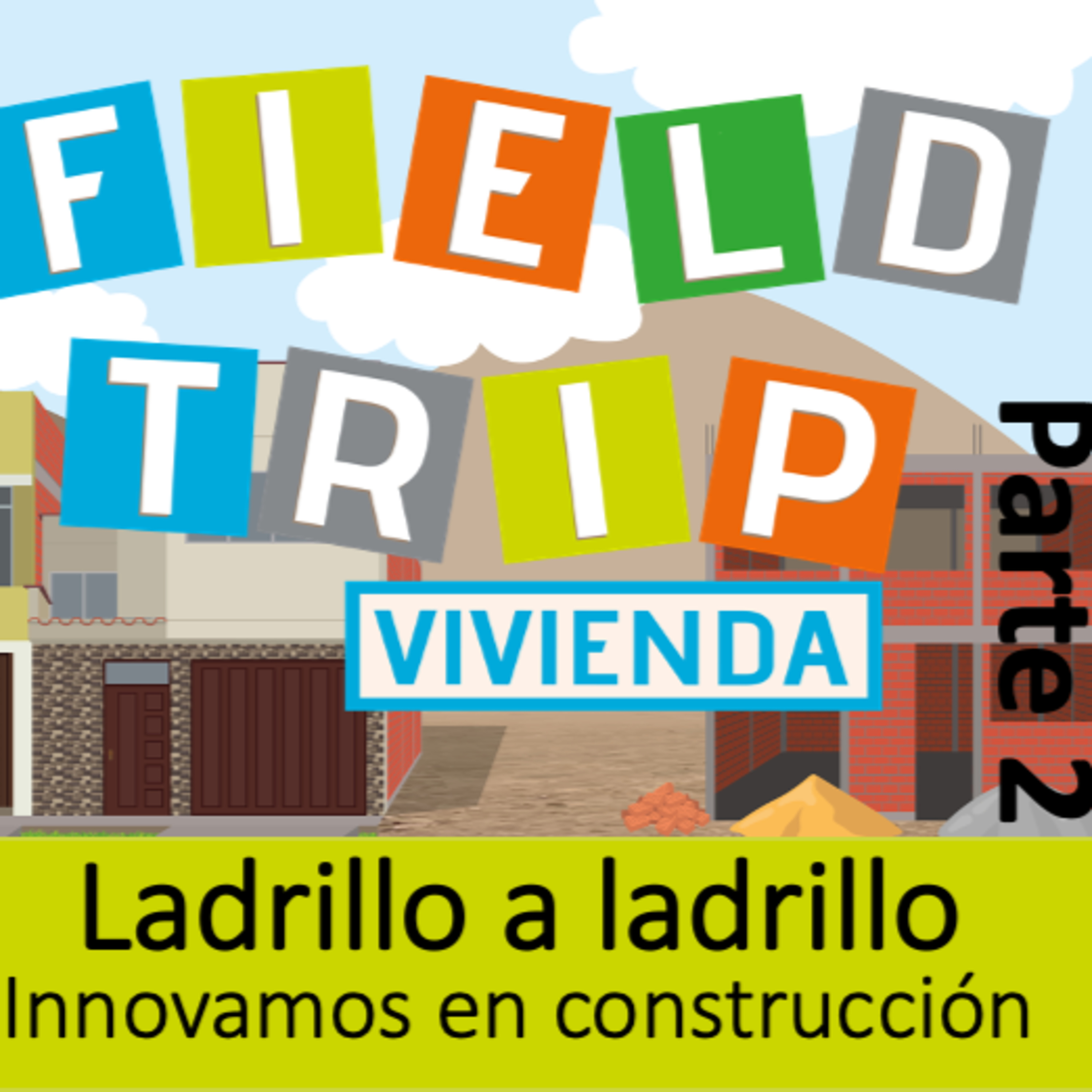 Fieldtrip: un viaje por el segmento de la construcción progresiva de vivienda en Perú.