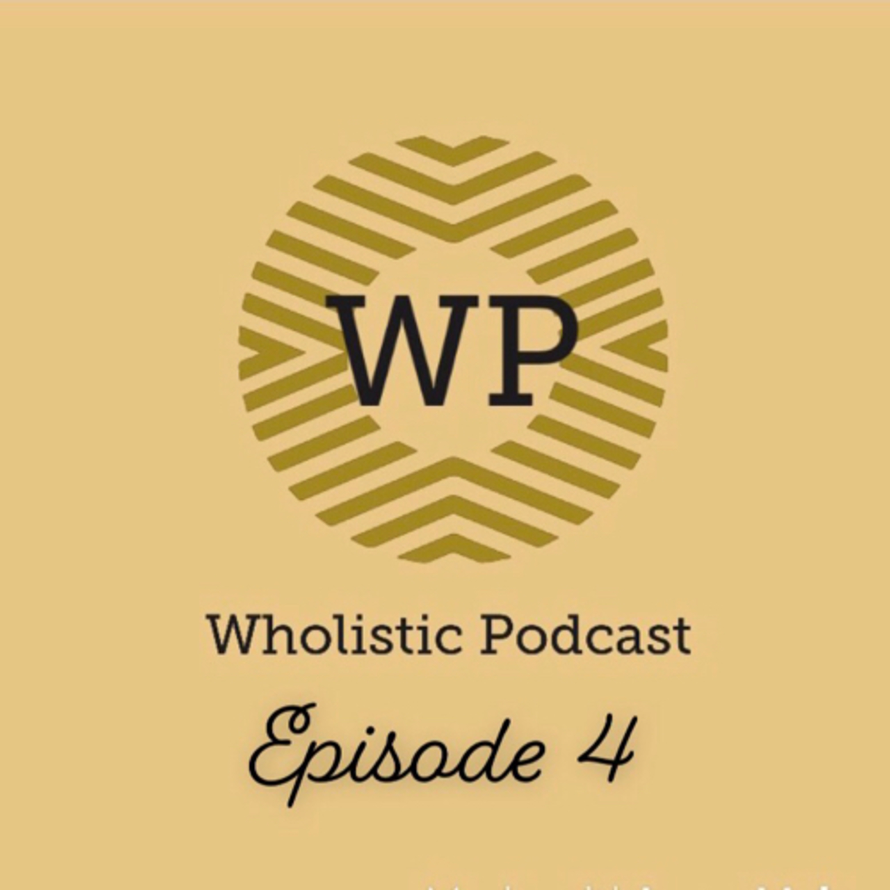 Wholistic Podcast Episode 4  episode artwork