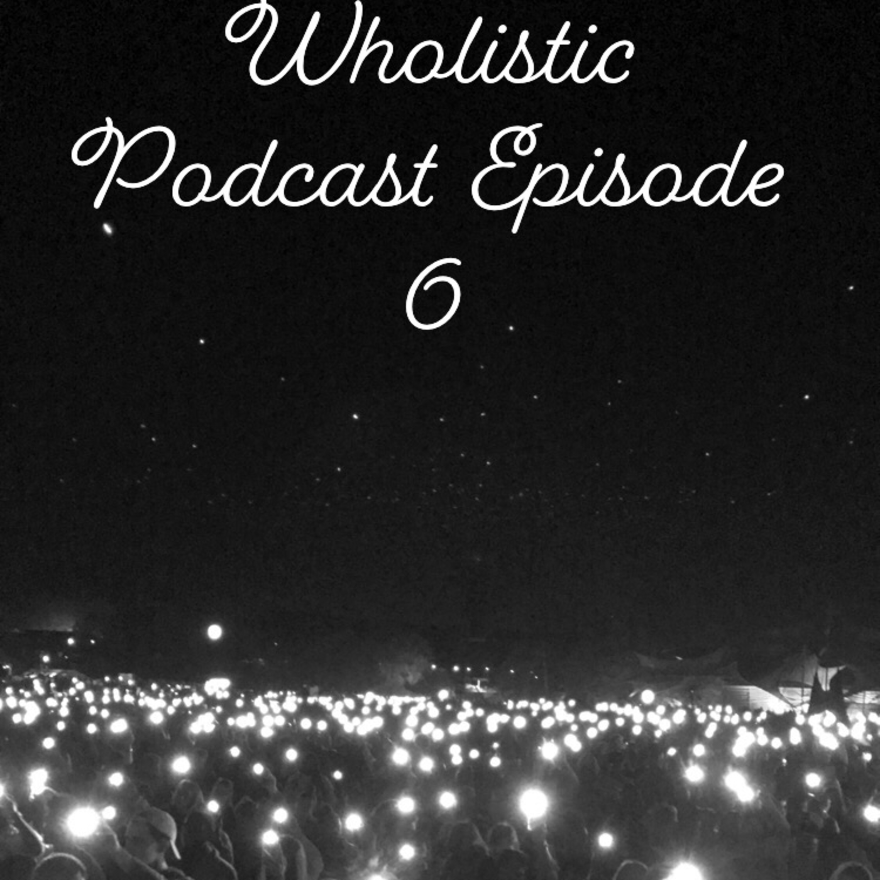 Wholistic Podcast Episode 6 episode artwork
