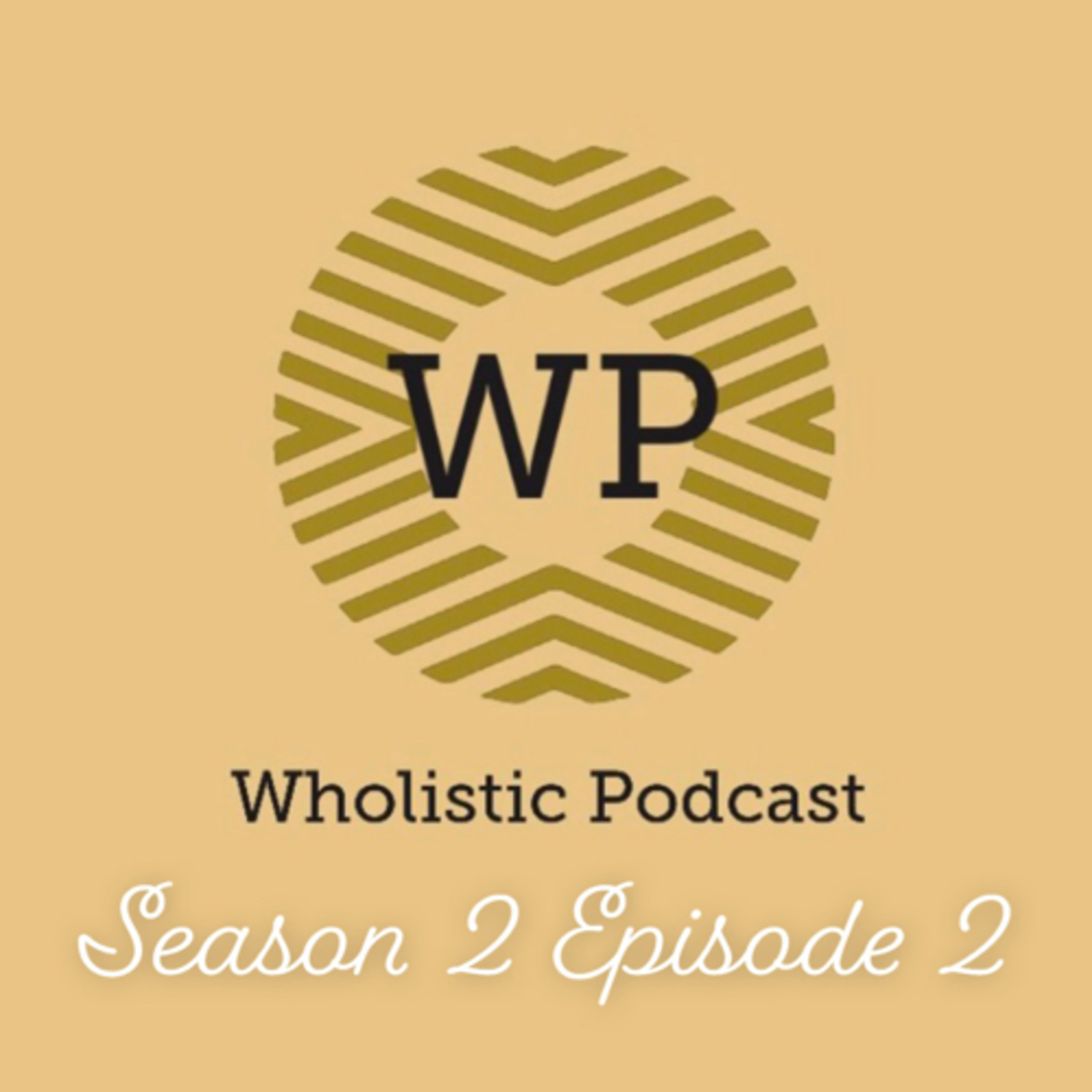 Wholistic Podcast Season 2 Episode 2 episode artwork