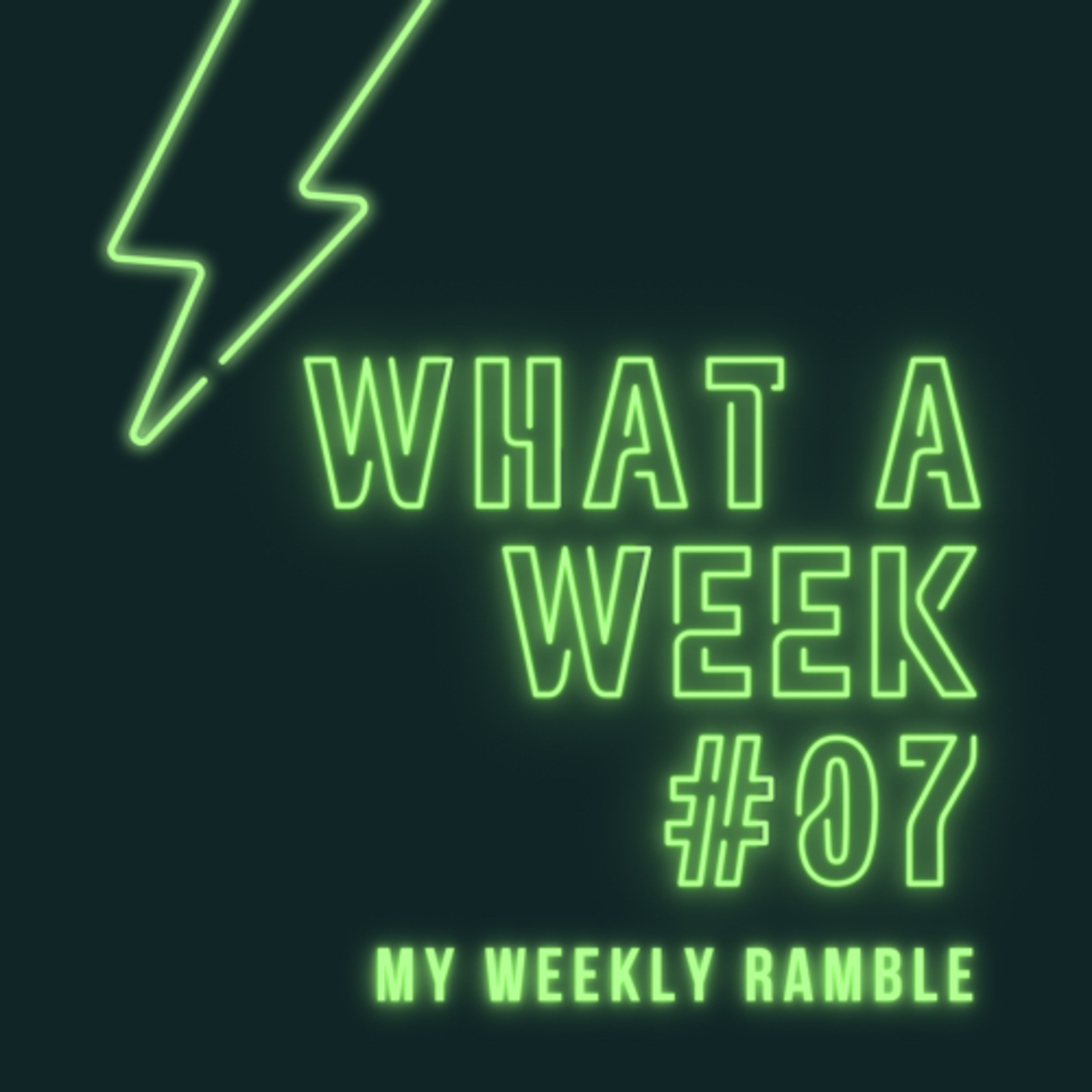 #07 - My Weekly Ramble episode artwork