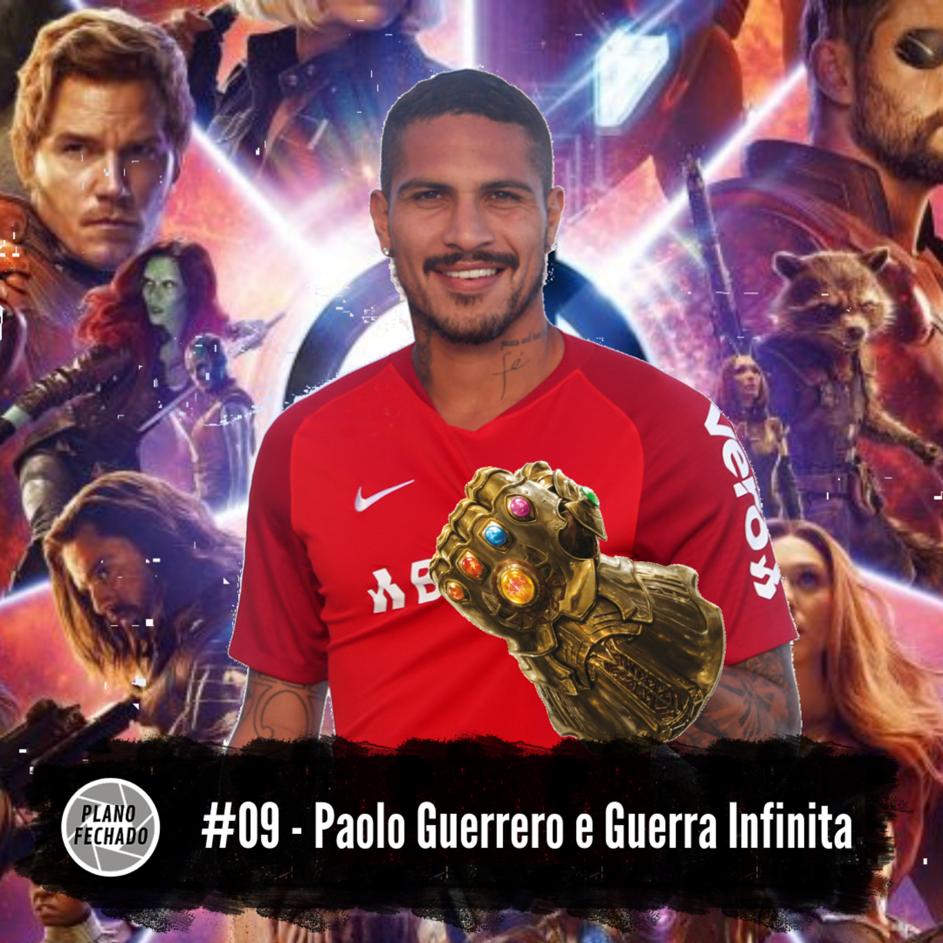 #09 - Paolo Guerrero e Guerra Infinita
