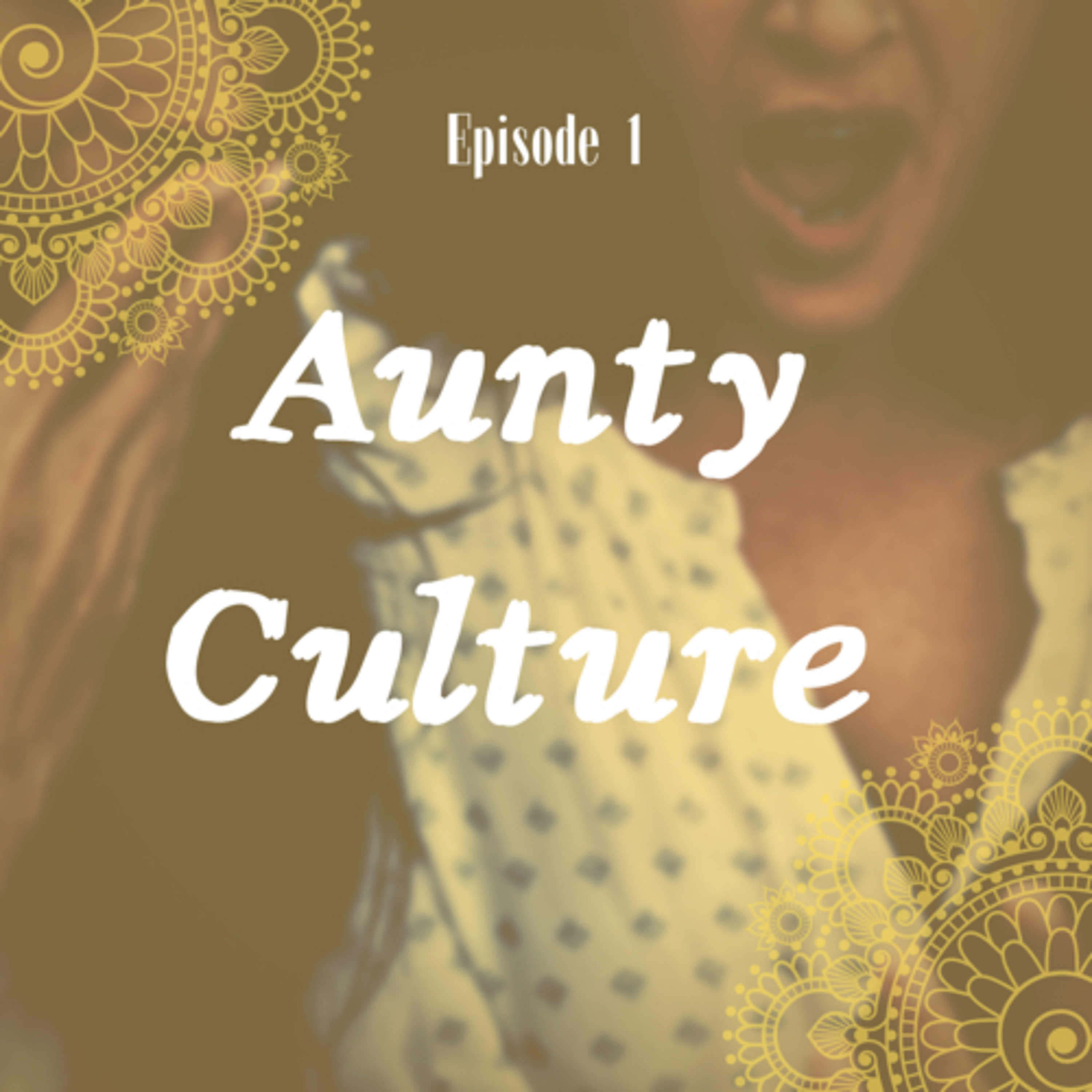 Episode 1: Aunty Culture  episode artwork