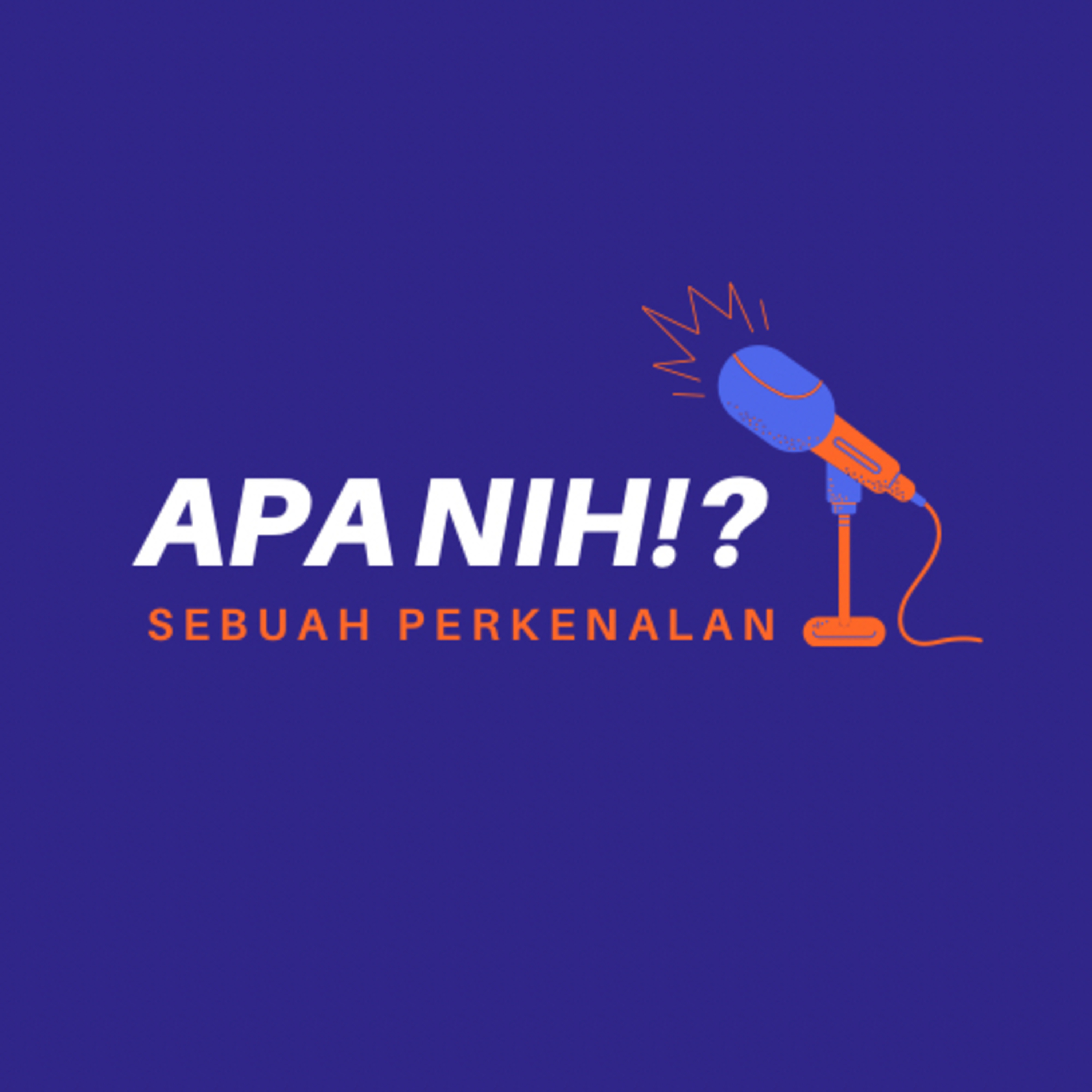 Podcast Apa Nih !? episode artwork