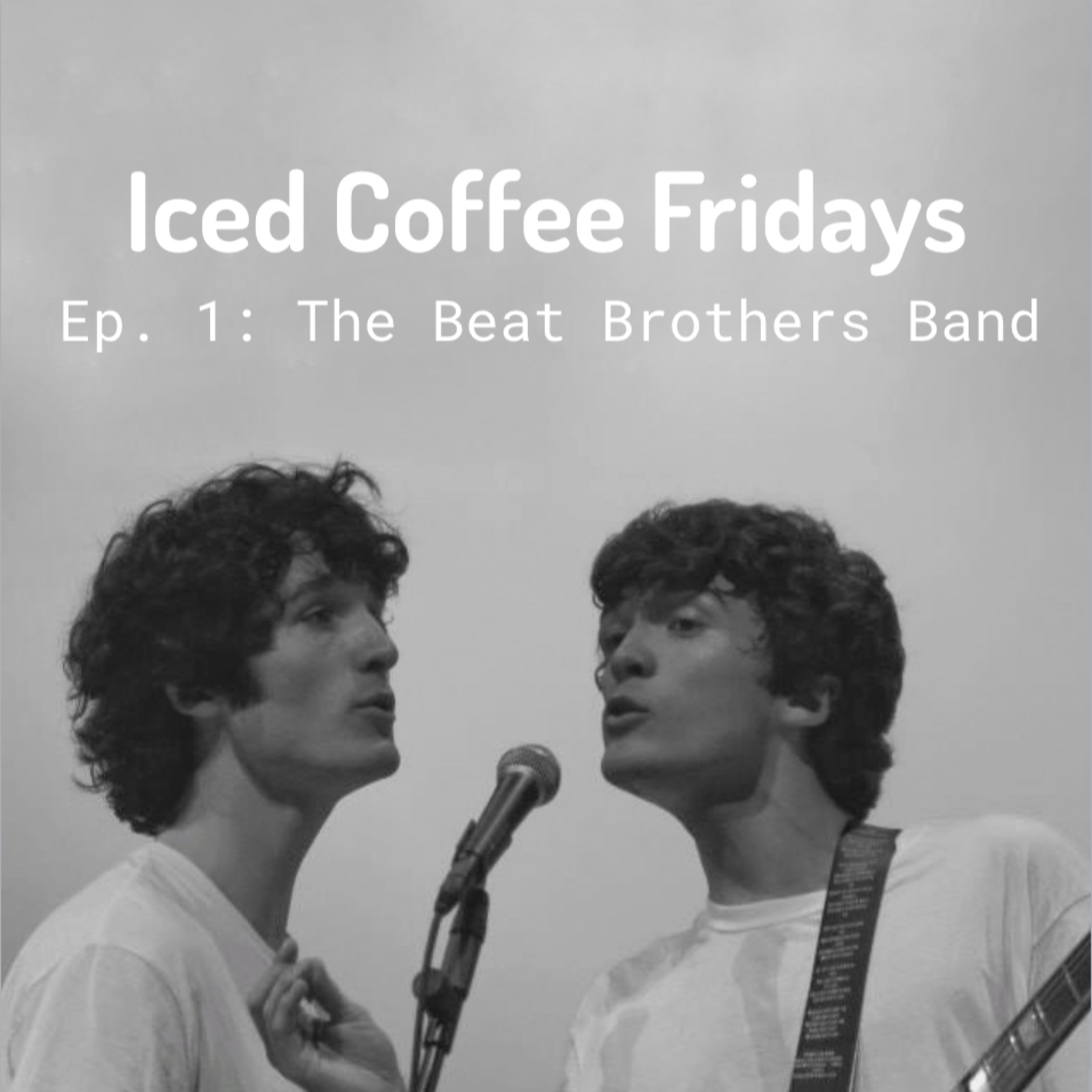 Iced Coffee Fridays Ep. 1 - The Beat Brothers Band
