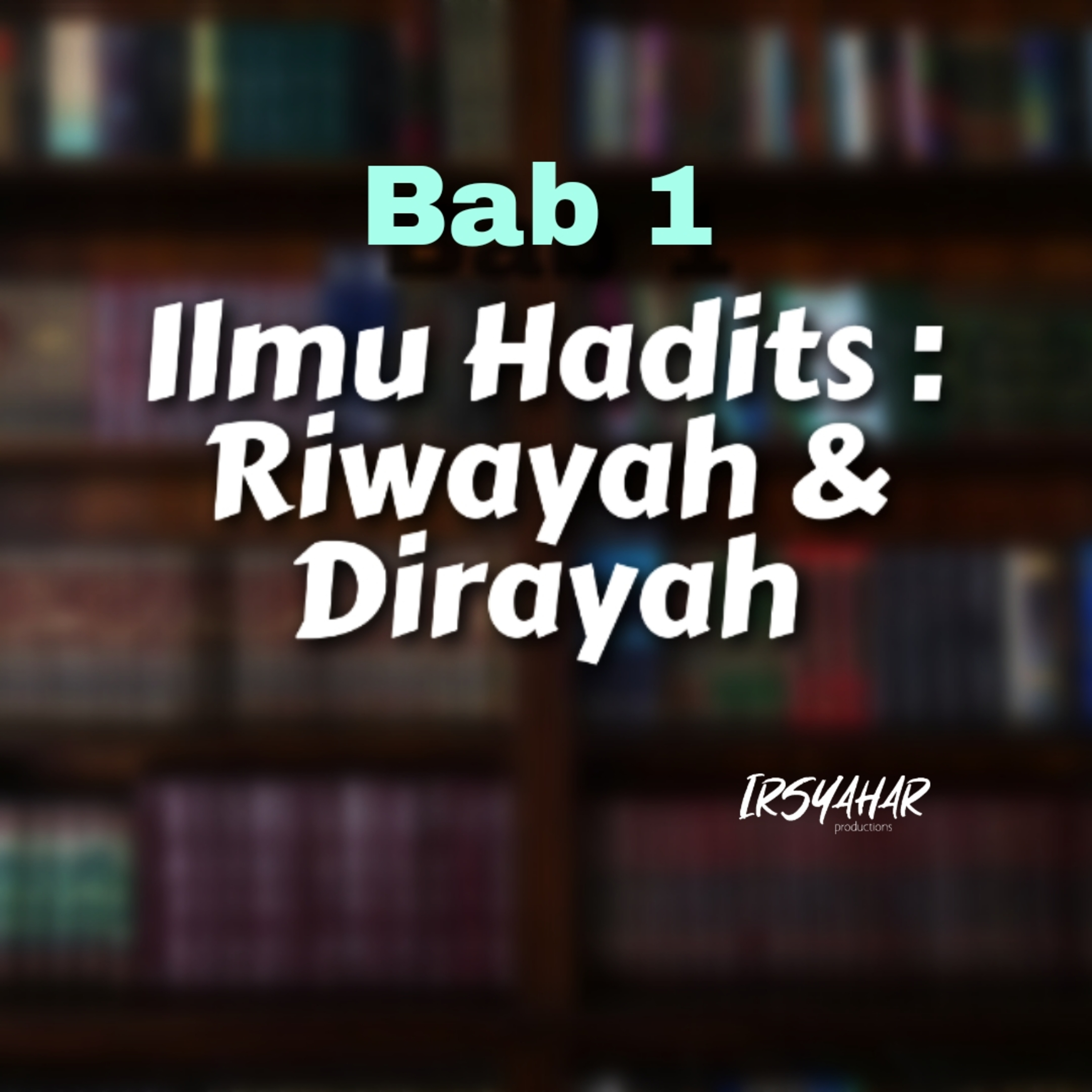 Ilmu Hadits : Riwayah dan Dirayah (Bab 1) episode artwork