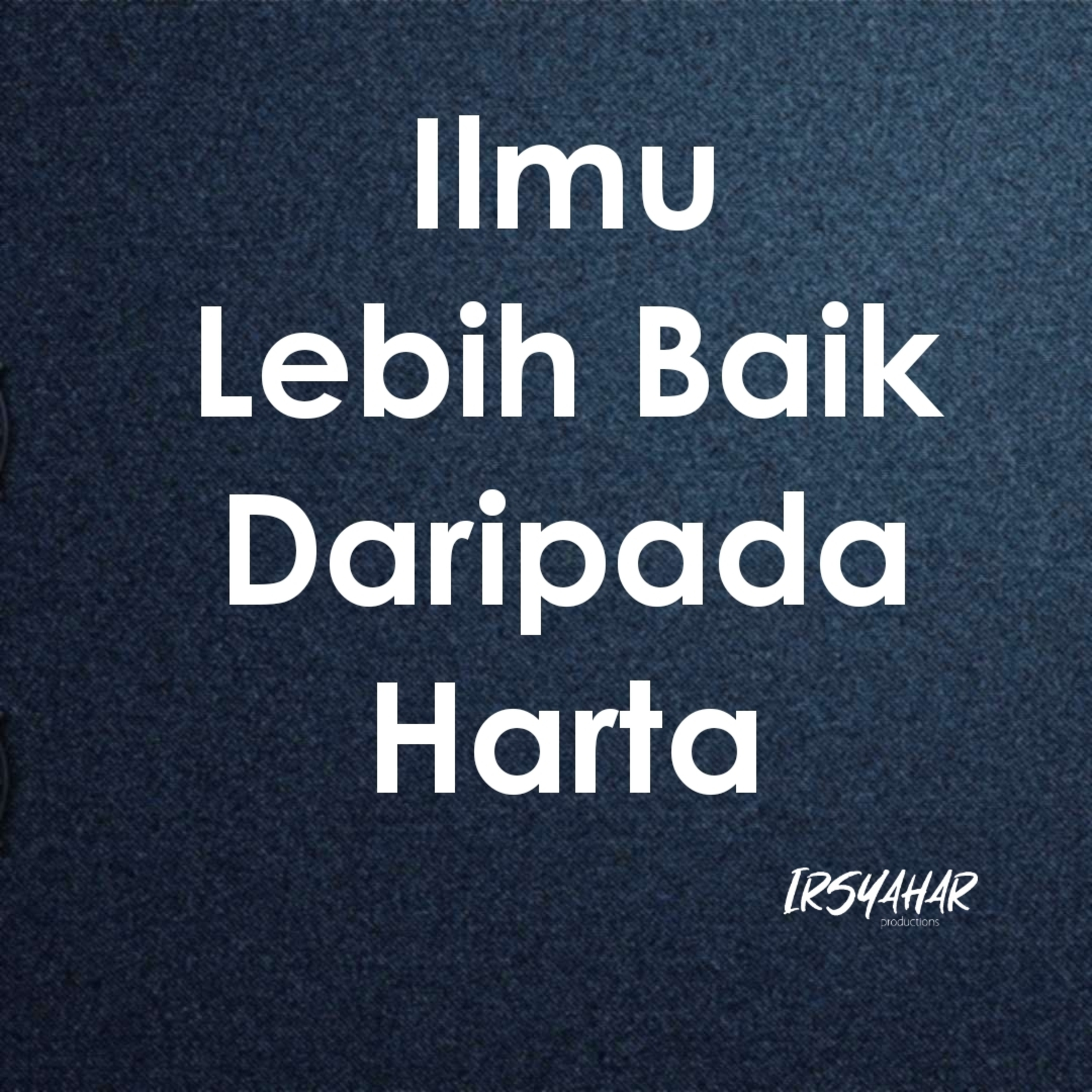 Ilmu Lebih Baik Daripada Harta episode artwork