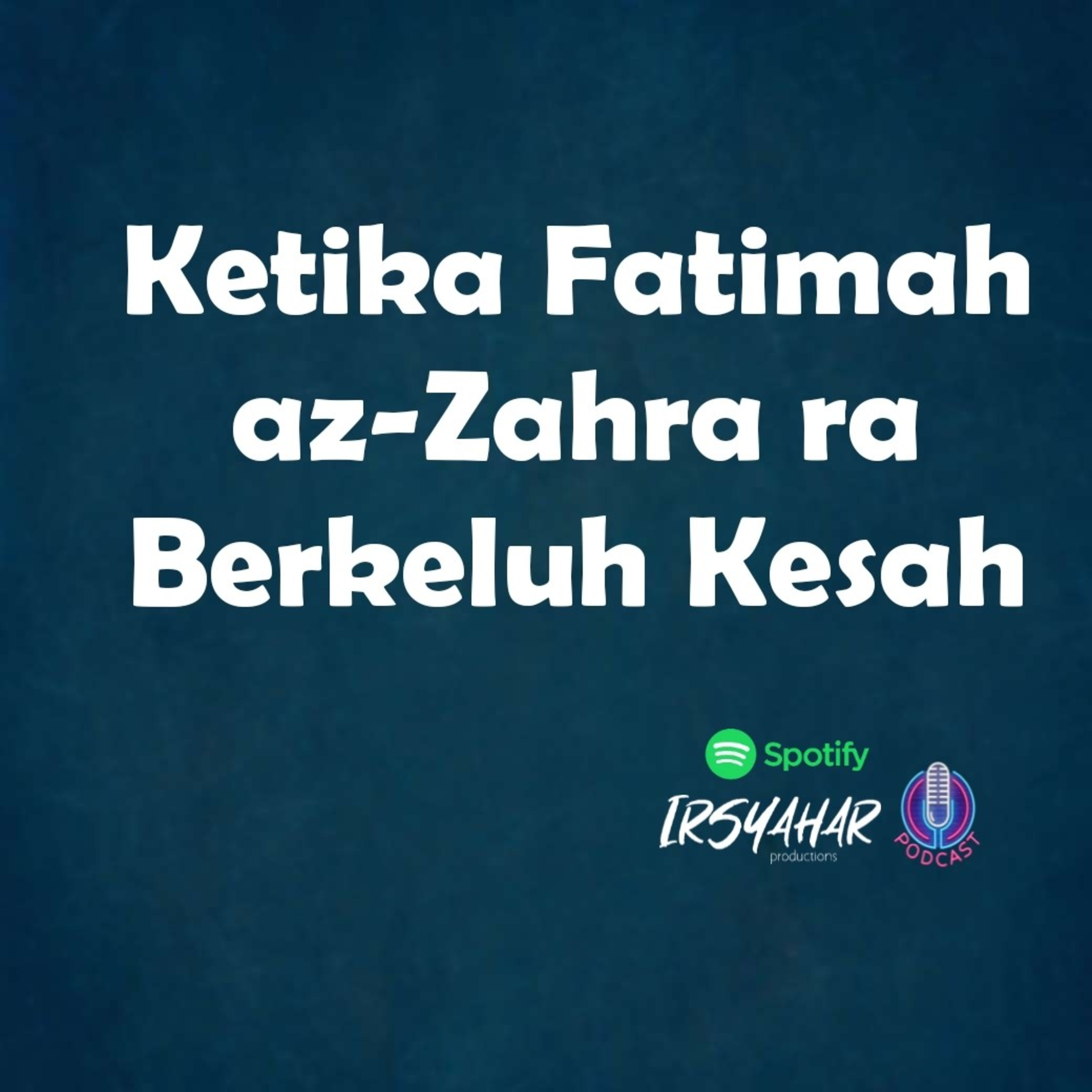 Ketika Fatimah az Zahra ra Berkeluh Kesah episode artwork