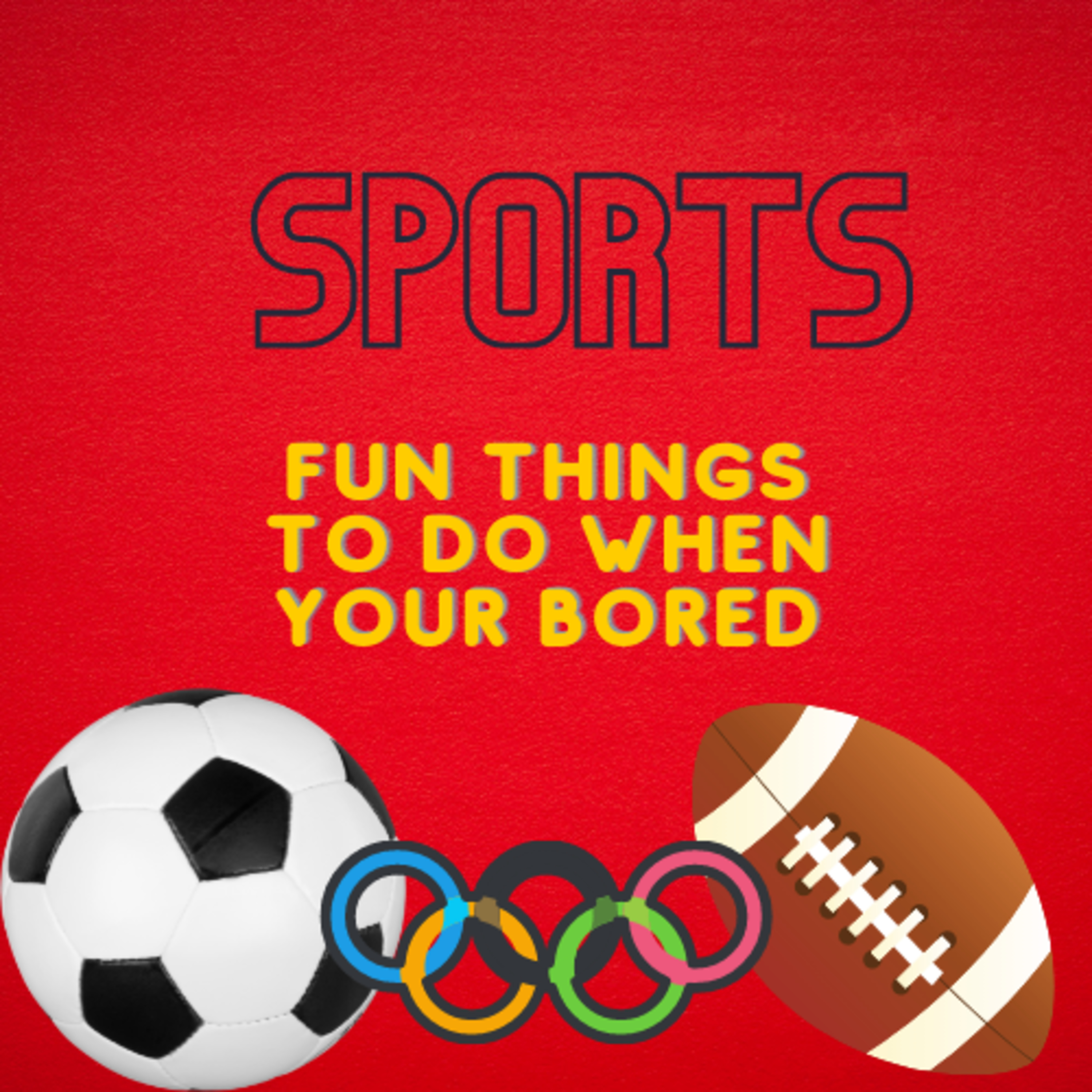 Fun things to do when you are bored