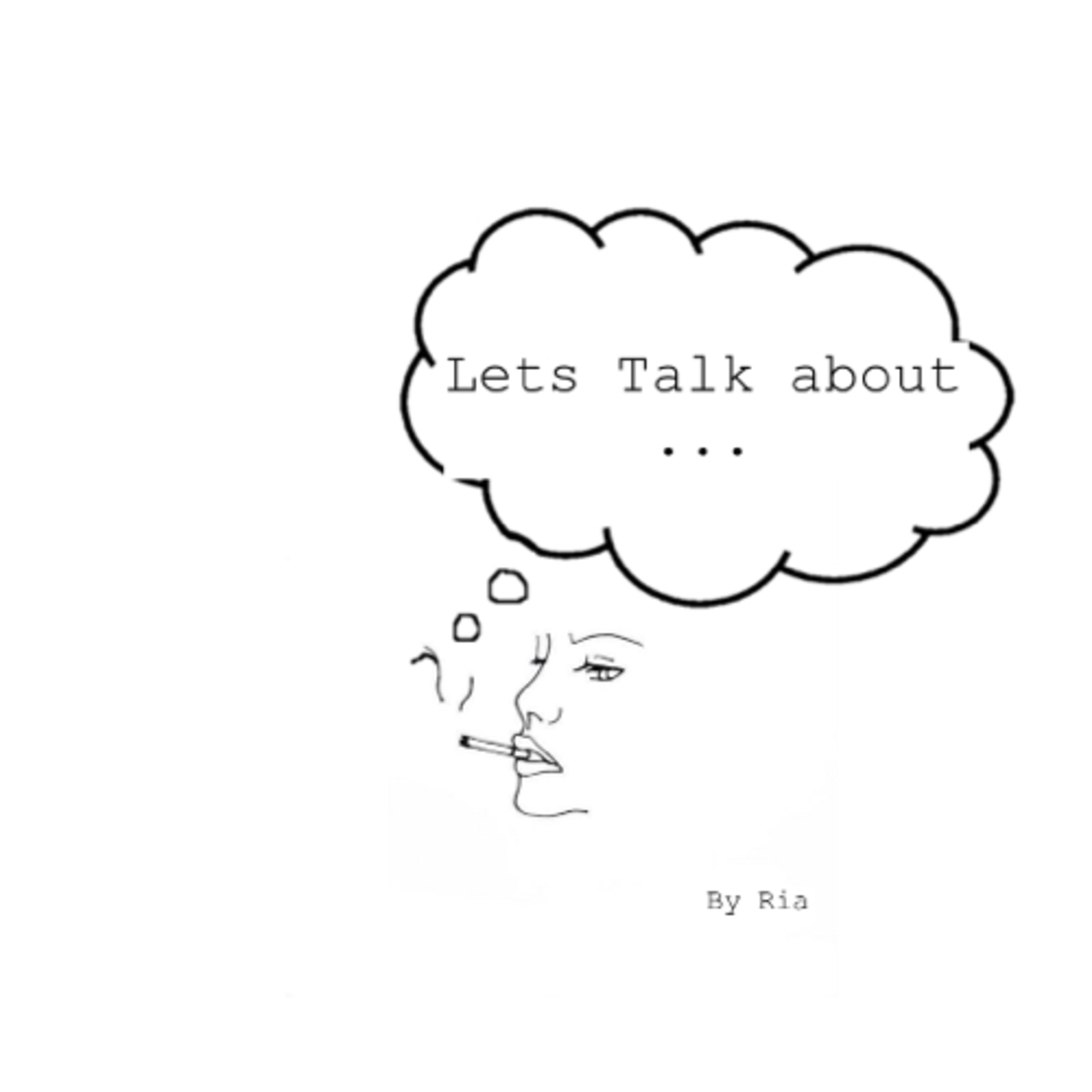 Hey its Ria and this is my new Podcast lets Talk about..... episode artwork