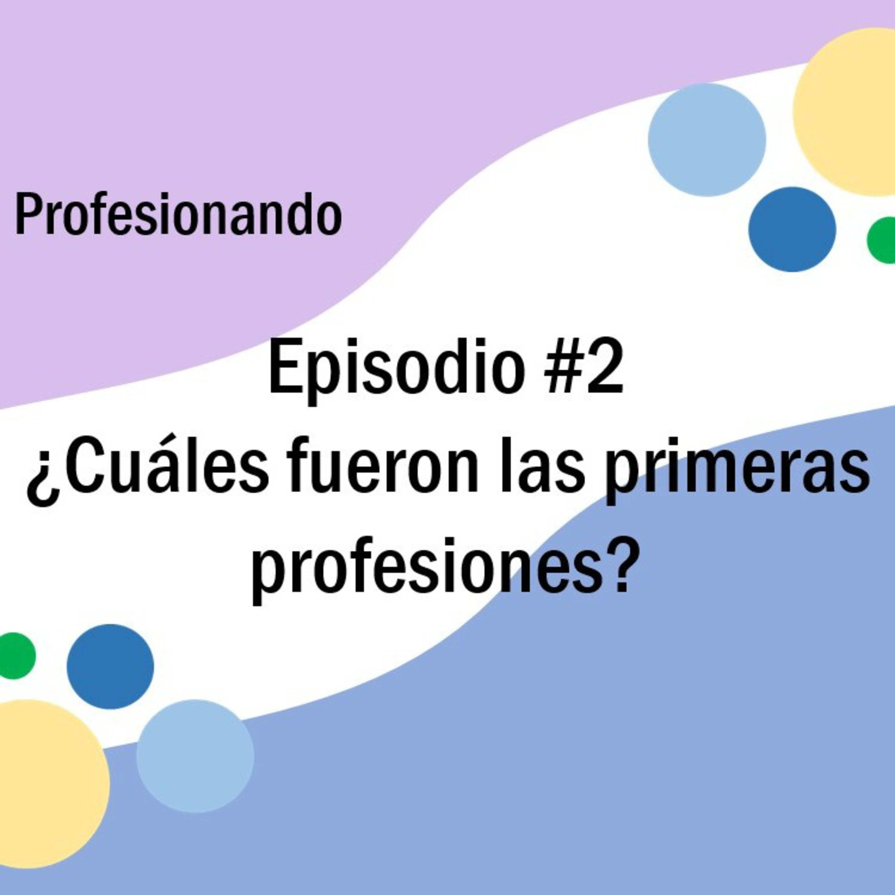Episodio #2: ¿Cuáles fueron las primeras profesiones?