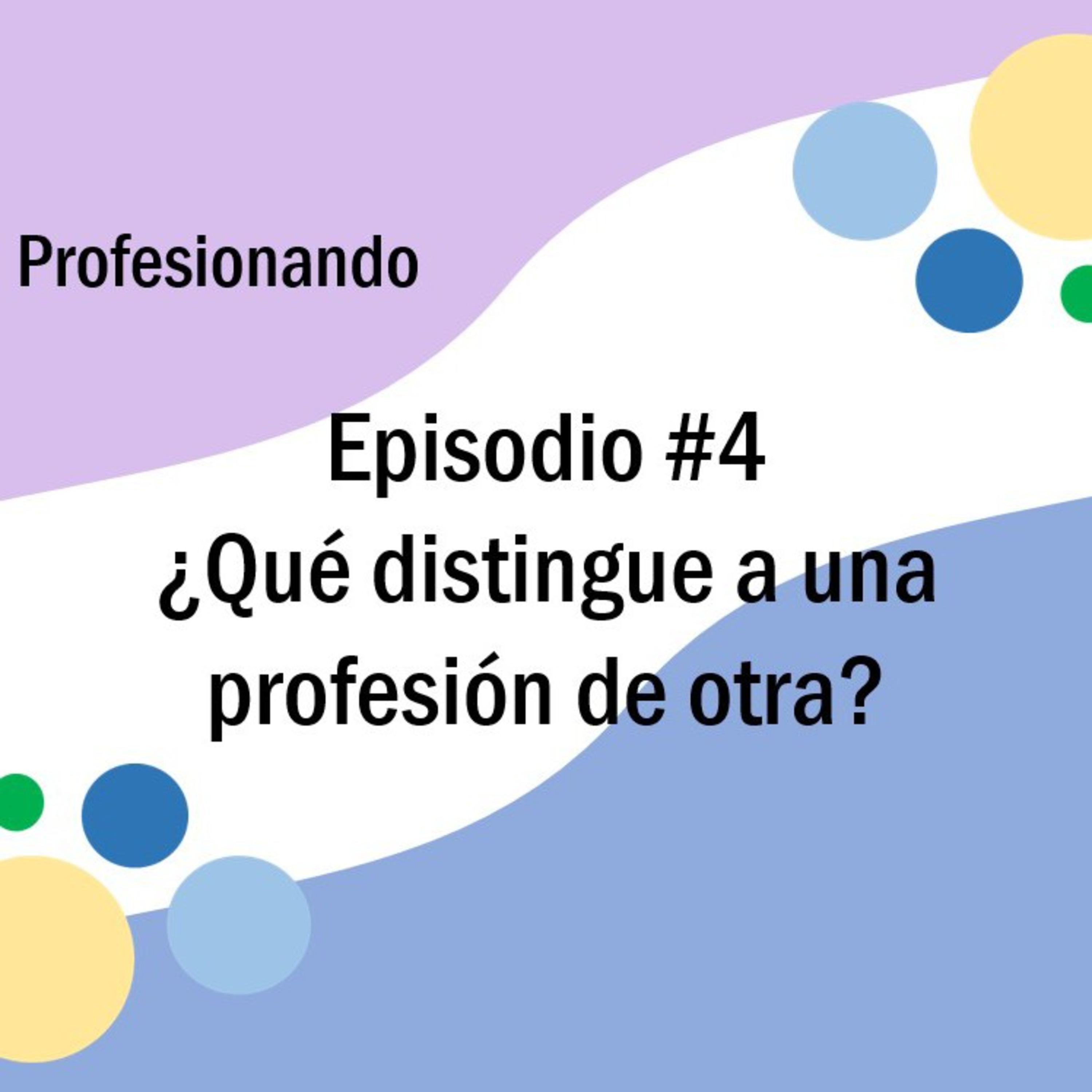 Episodio #4: ¿Cómo se distingue a una profesión de otra?