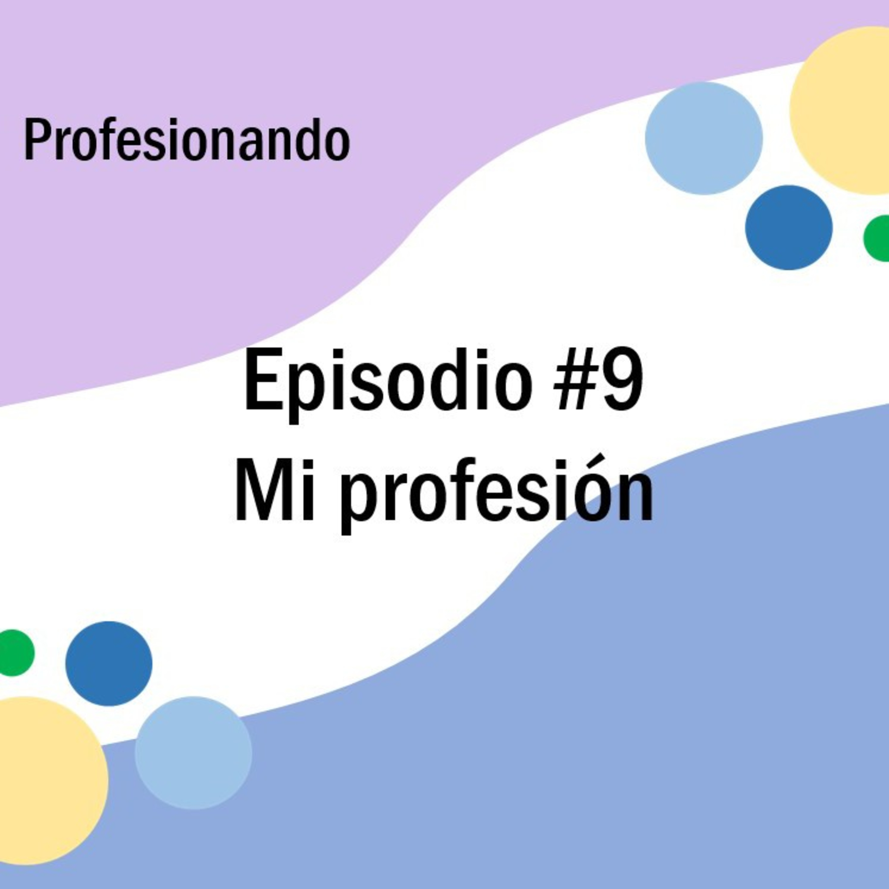 Episodio #9: Describiendo mi profesión