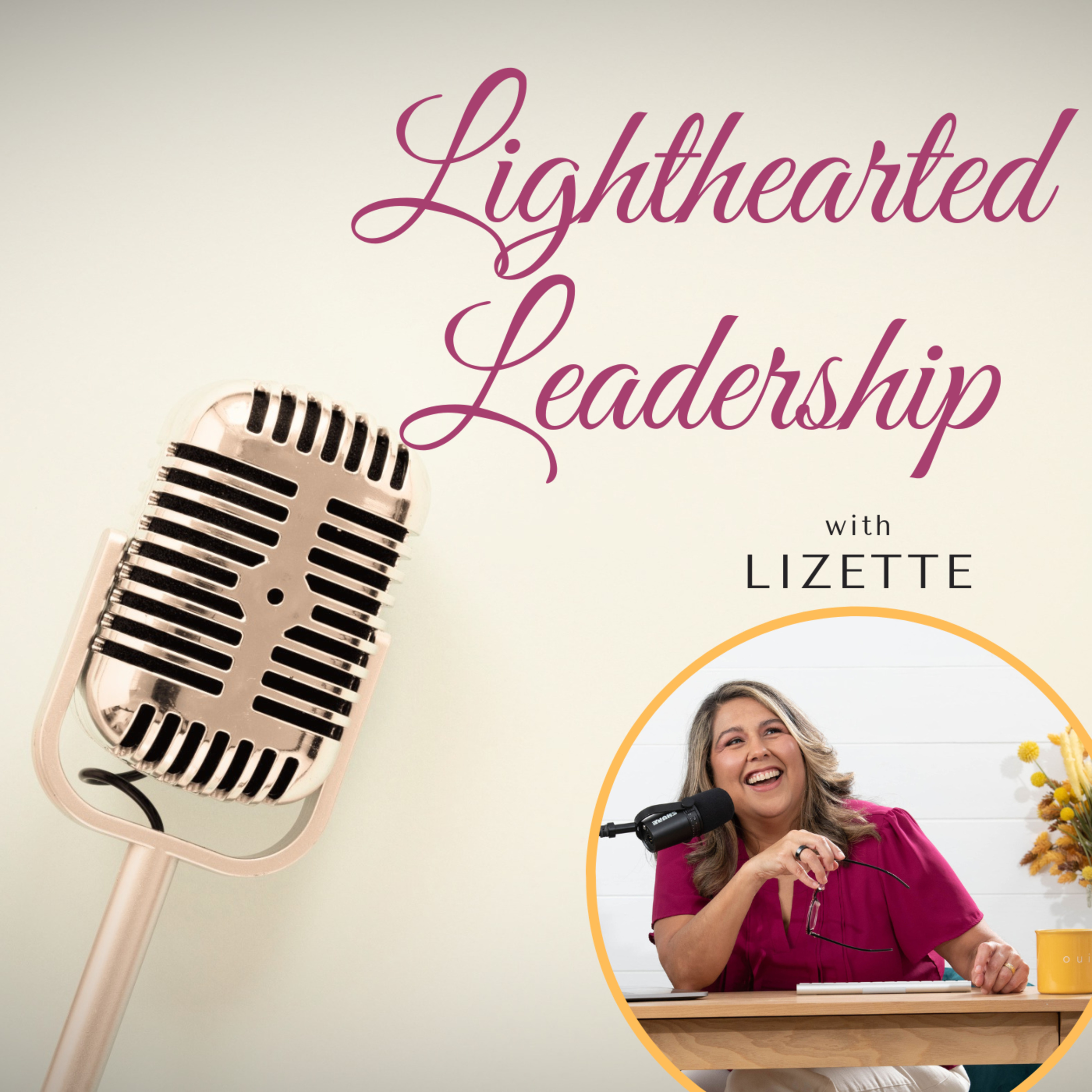 Lighthearted Leadership with Lizette