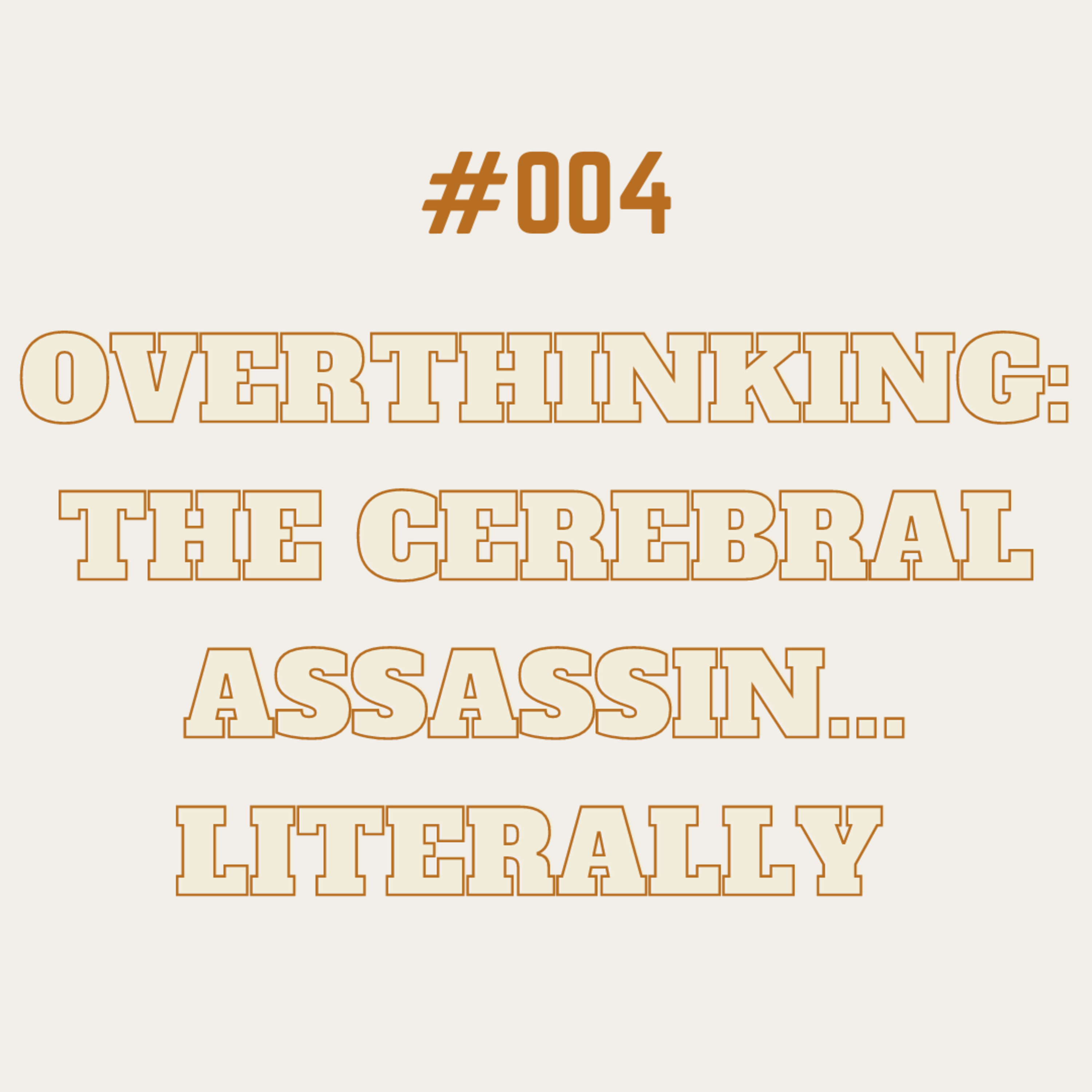 #004: Overthinking: The Cereberal Assassin... Literally episode artwork