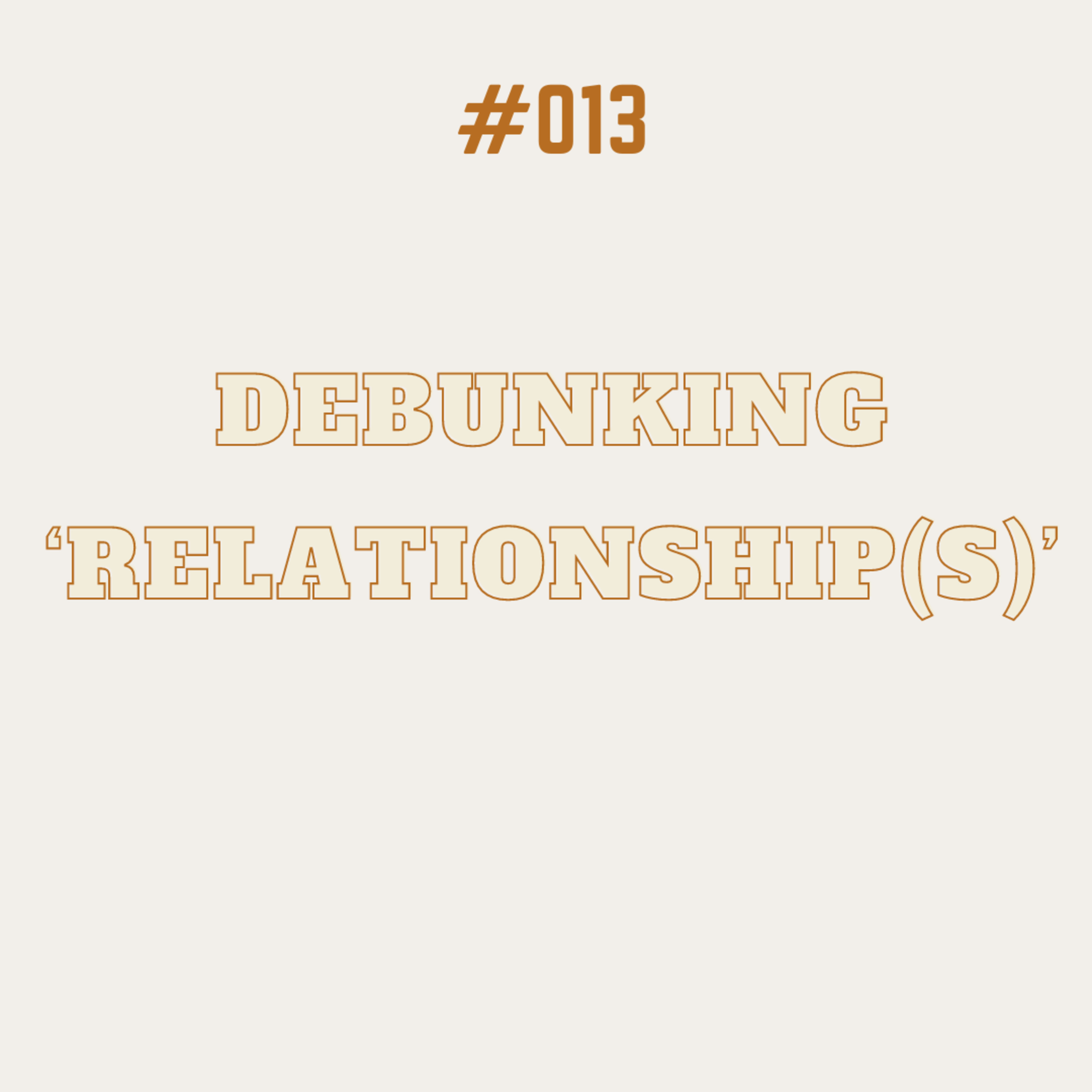 #013: Debunking 'Relationship(s)' episode artwork