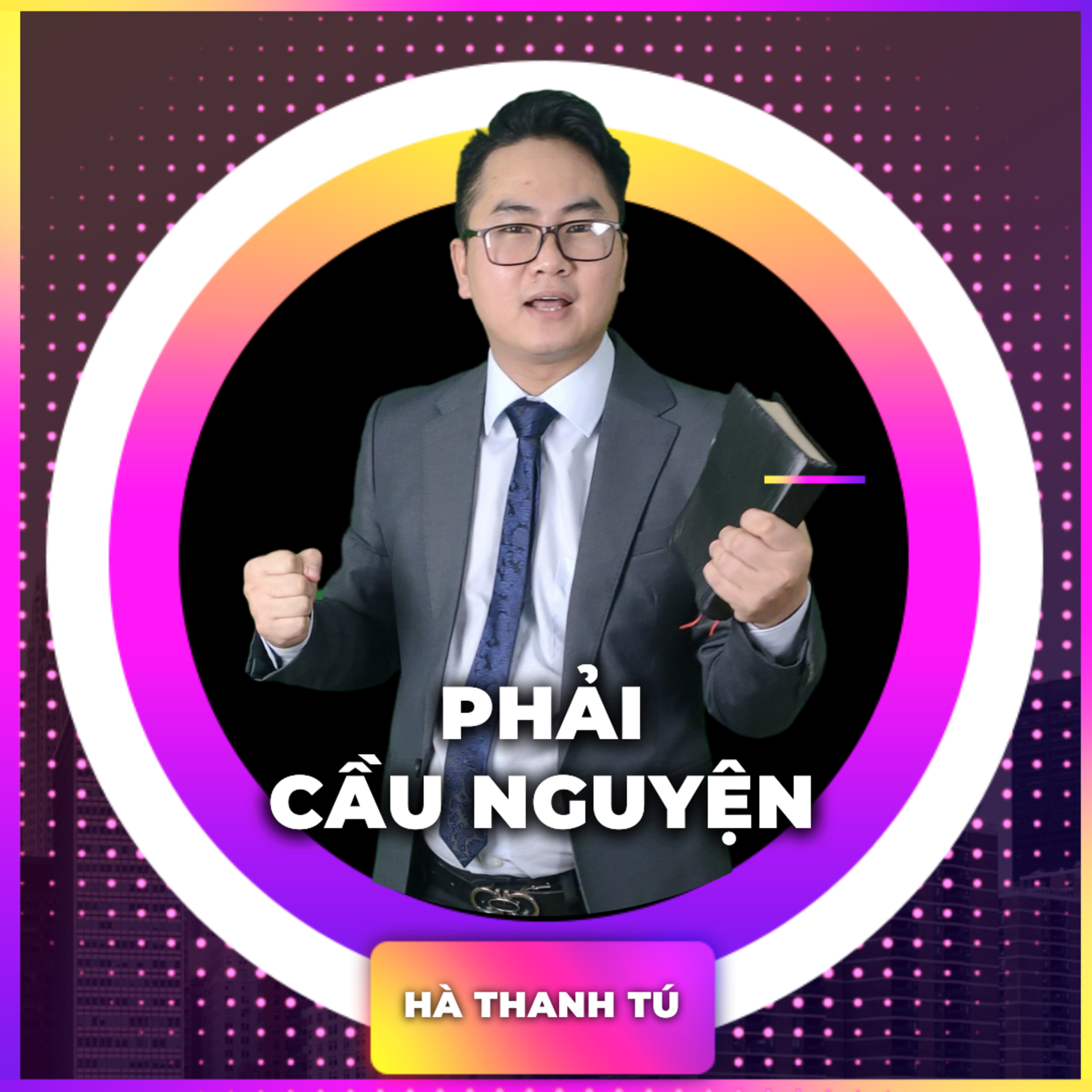 Bài giảng: Phải cầu nguyện | Hà Thanh Tú