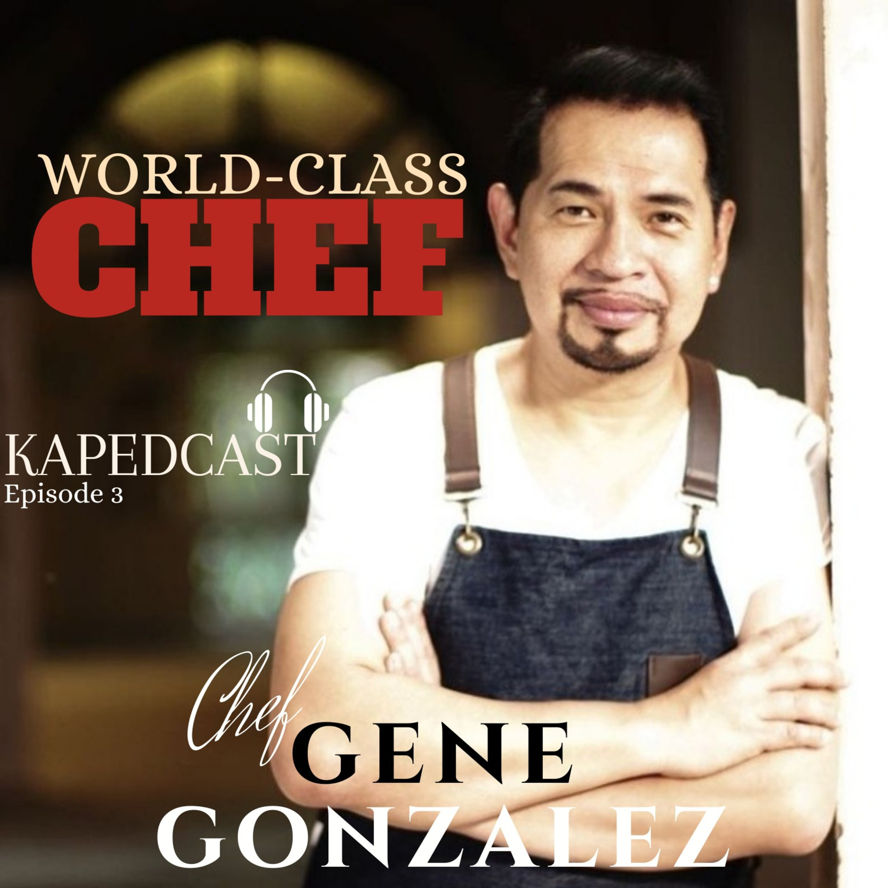 Chef Gene Gonzalez - The World-Class Chef episode artwork
