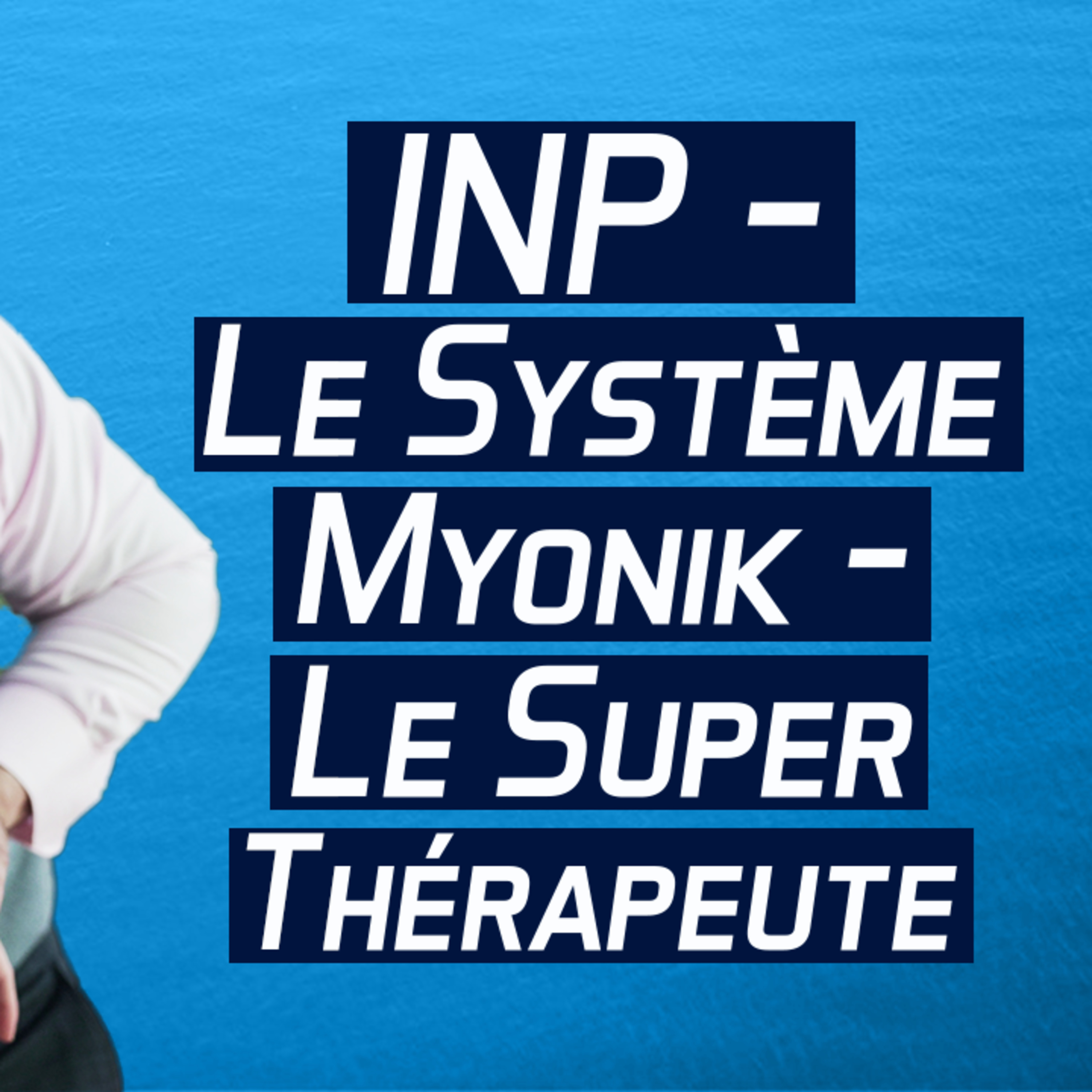 Le système Myonik est la solution pour se protéger des lois contre les mobilisations articulaires ou pour avoir de meilleurs résultats  episode artwork