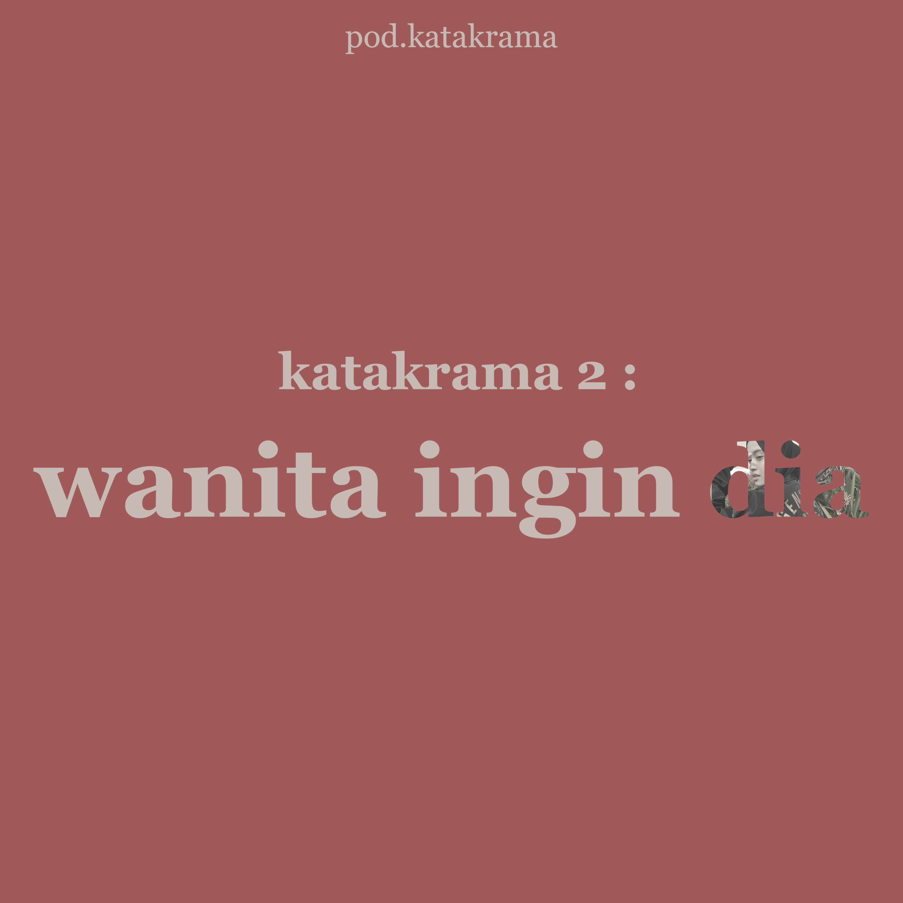 Katakrama 2 : Wanita Ingin Dia