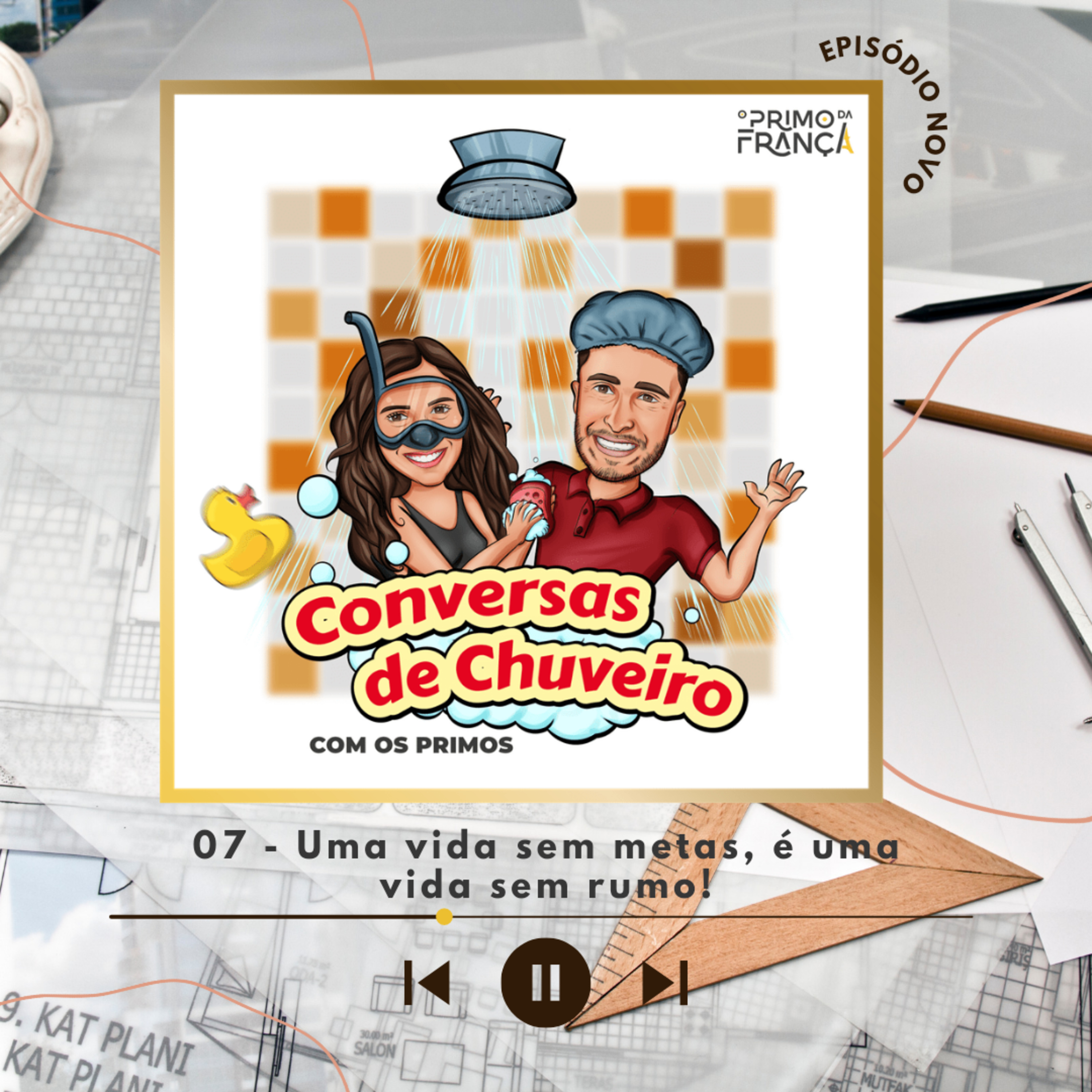 Conversas de Chuveiro 07 - Uma vida sem metas, é uma vida sem rumo! episode artwork