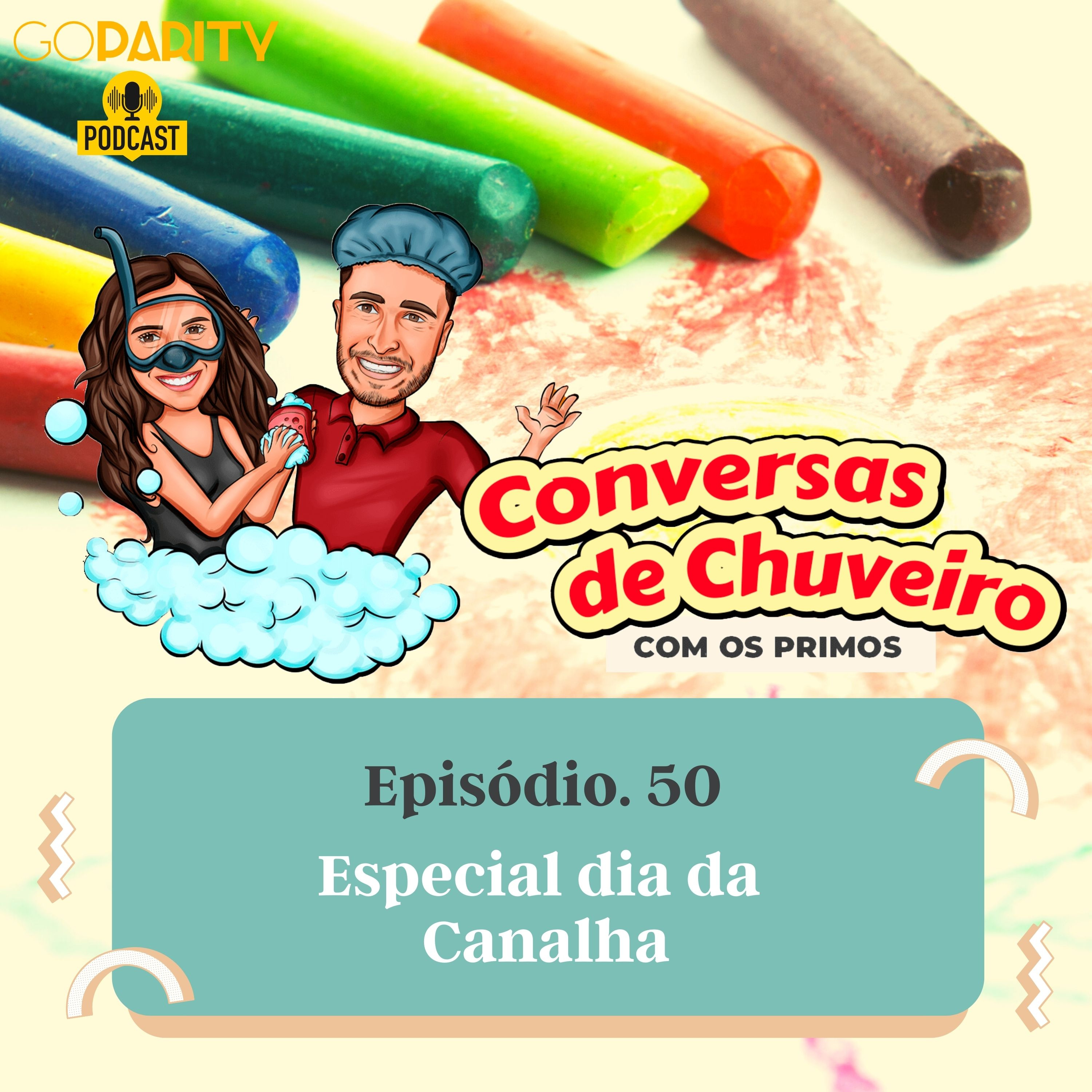 Conversas de Chuveiro 50 - Especial dia da Canalha