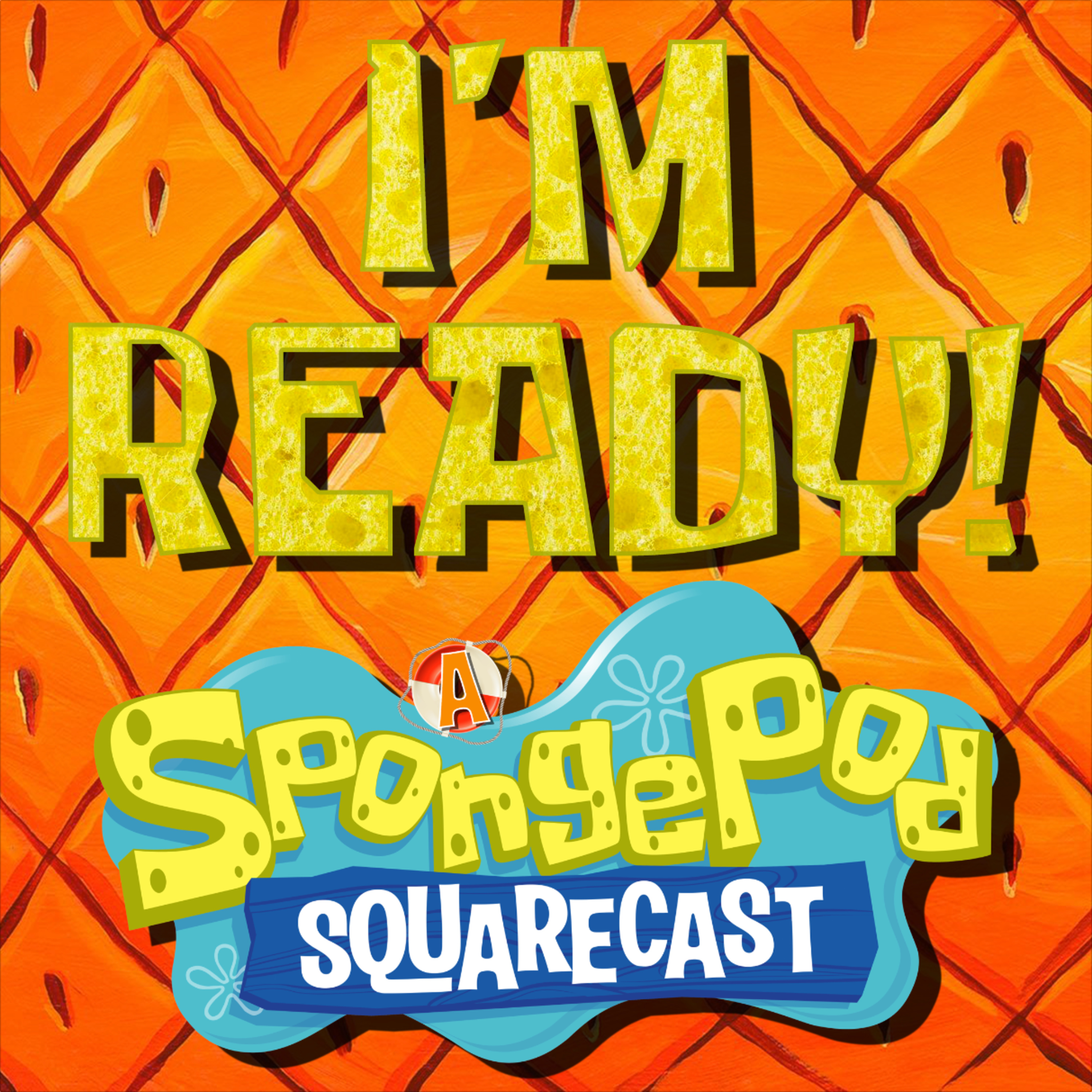 I\'m Ready! A SpongePod SquareCast
