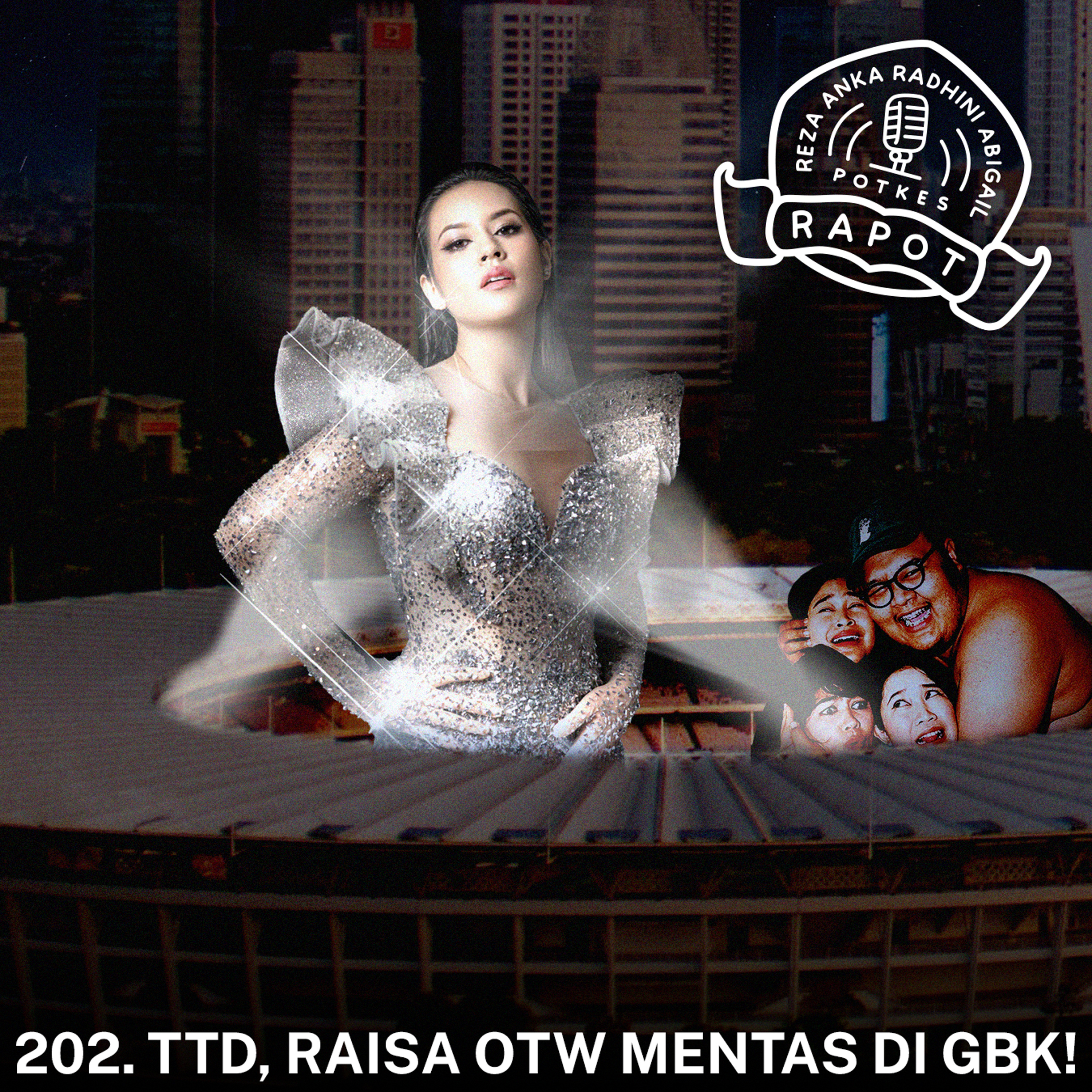 202. TTD, RAISA OTW MENTAS DI GBK! episode artwork