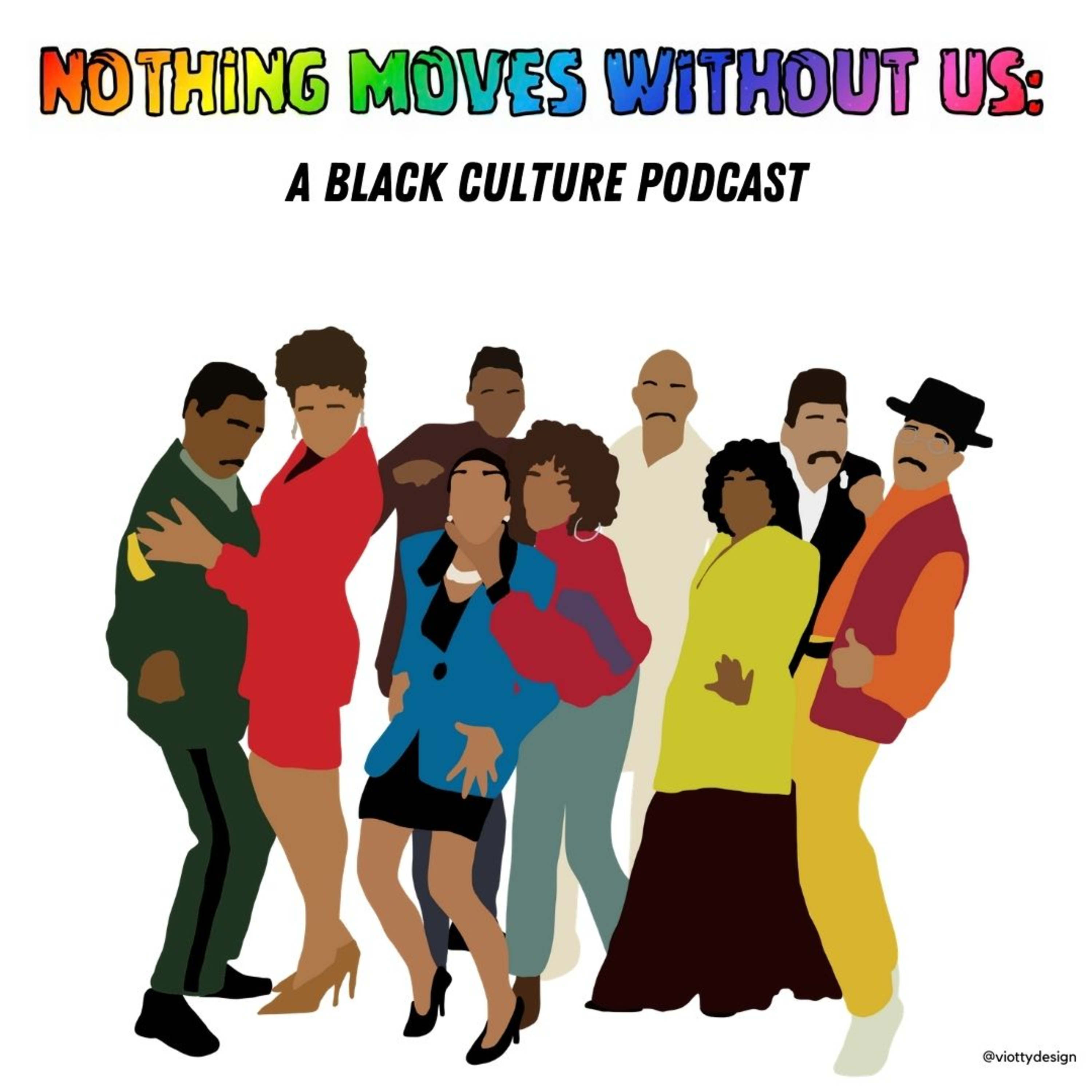 Nothing Moves Without Us: A Black Culture Podcast