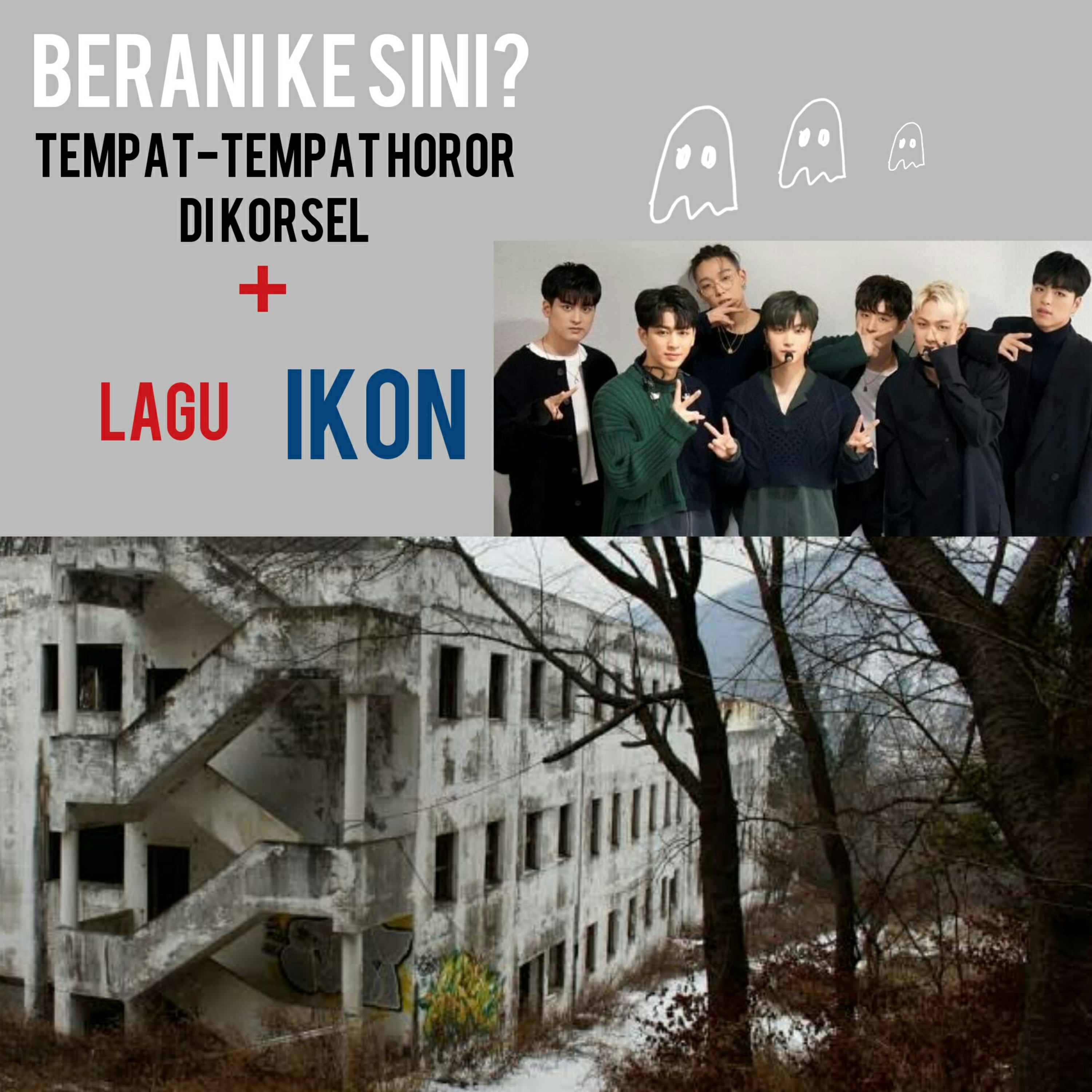 Tempat Seram di Korsel + Lagu-lagu Ikon