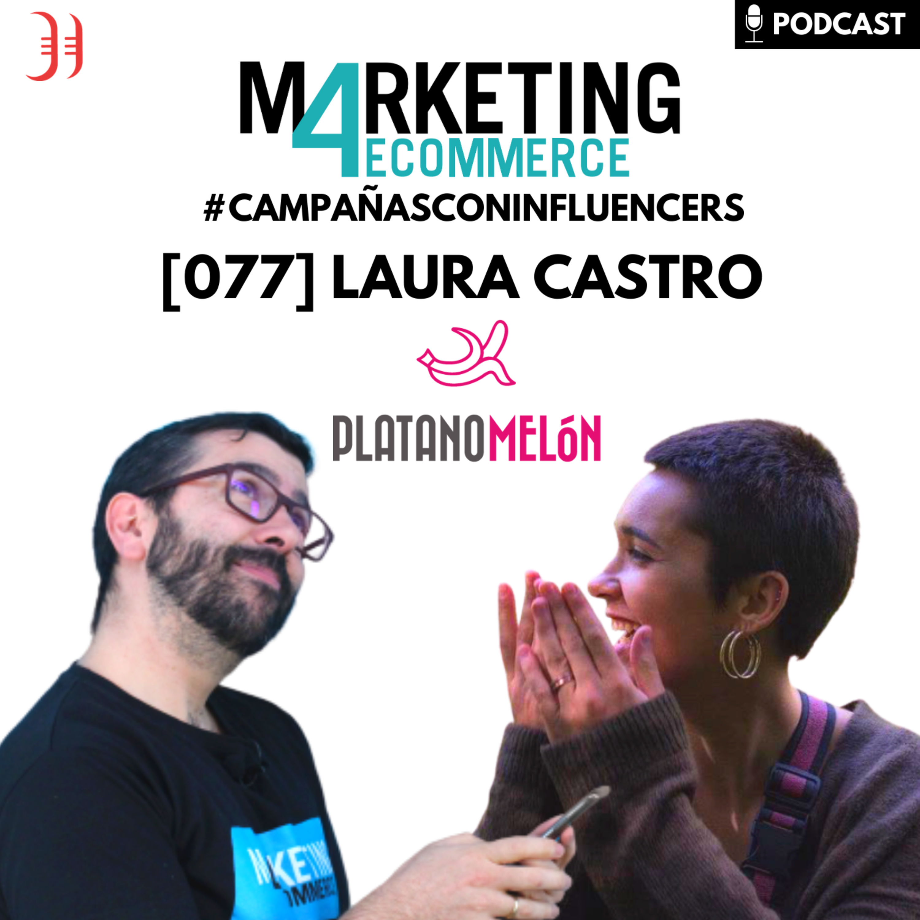 Cómo gestionar campañas con influencers en 2020, con Laura Castro (Platanomelón) [077]