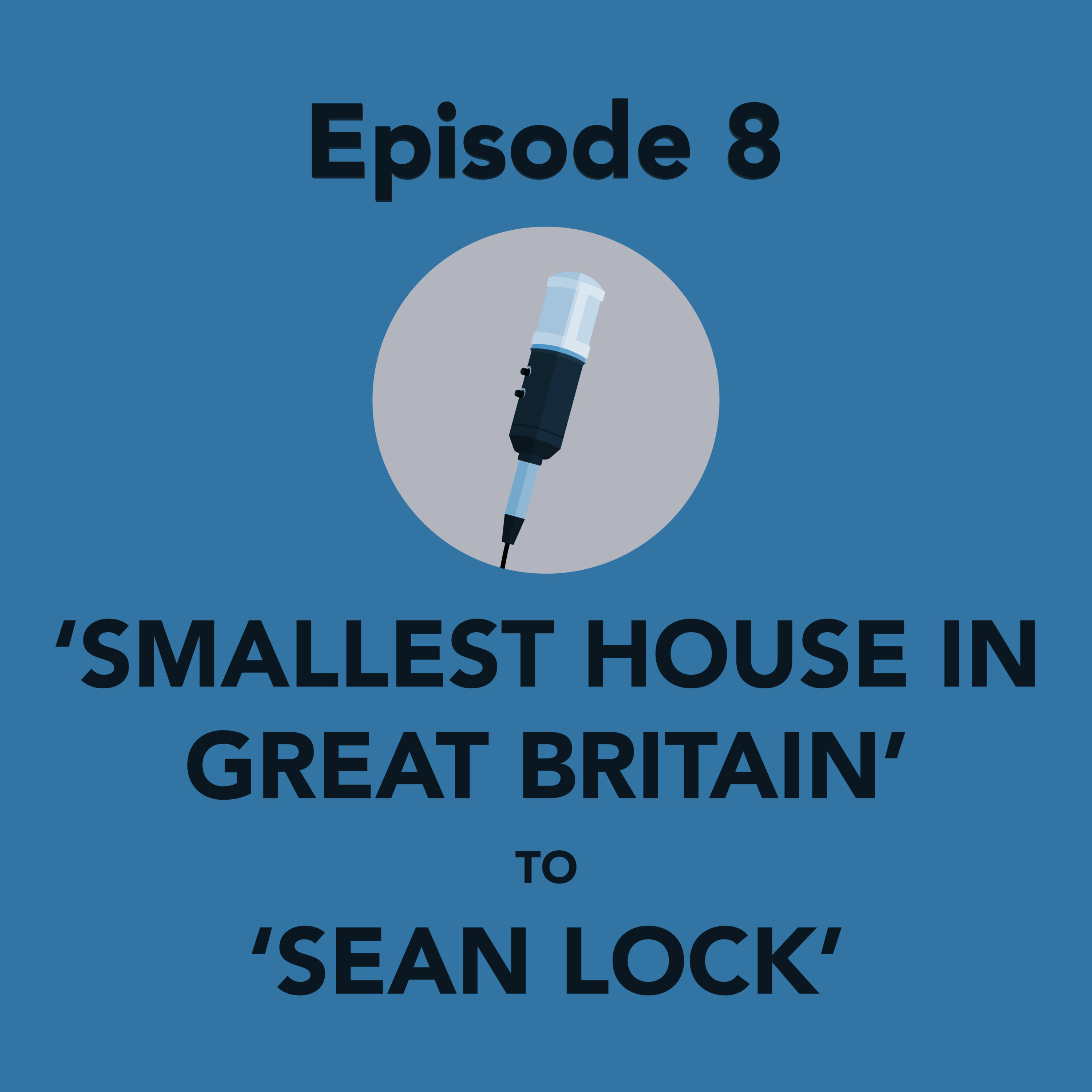 "Smallest House in Great Britain" to "Sean Lock"
