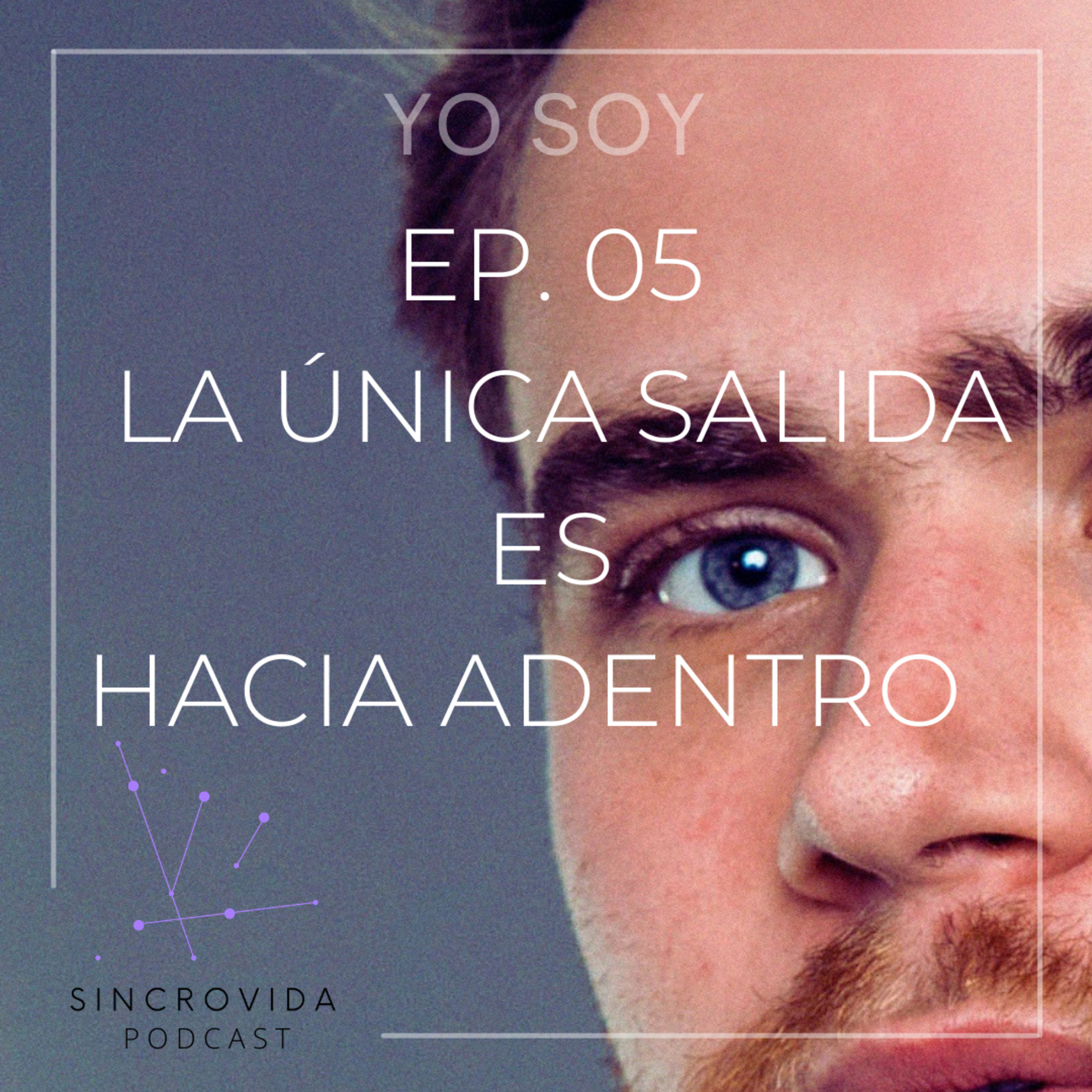 EP. 05 LA ÚNICA SALIDA ES HACIA ADENTRO  episode artwork