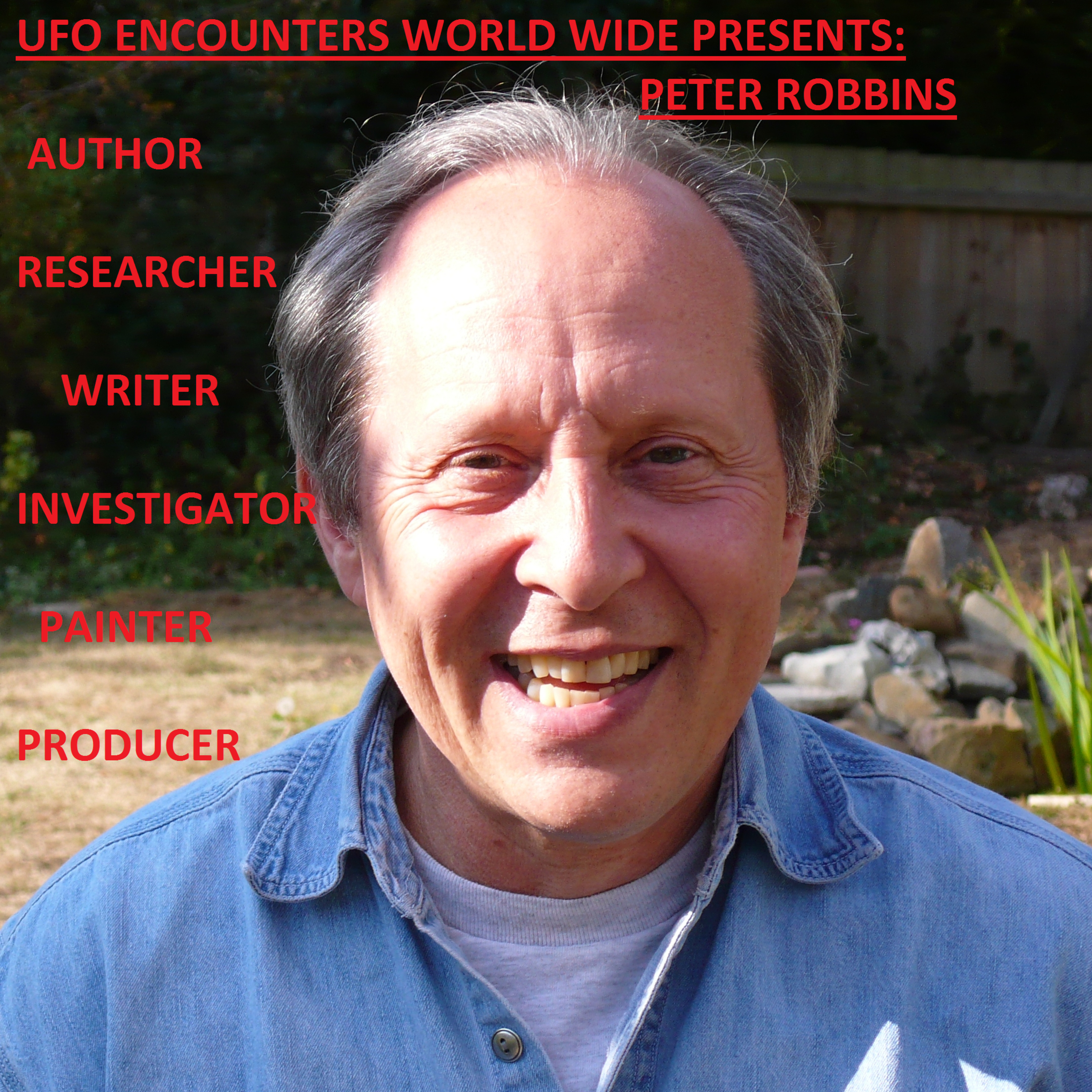 Ep.#29 Special Guest ”Peter Robbins” one of America’s most respected investigative writer, Researcher, Author and Lecturer specializing in the subject of UFOs.