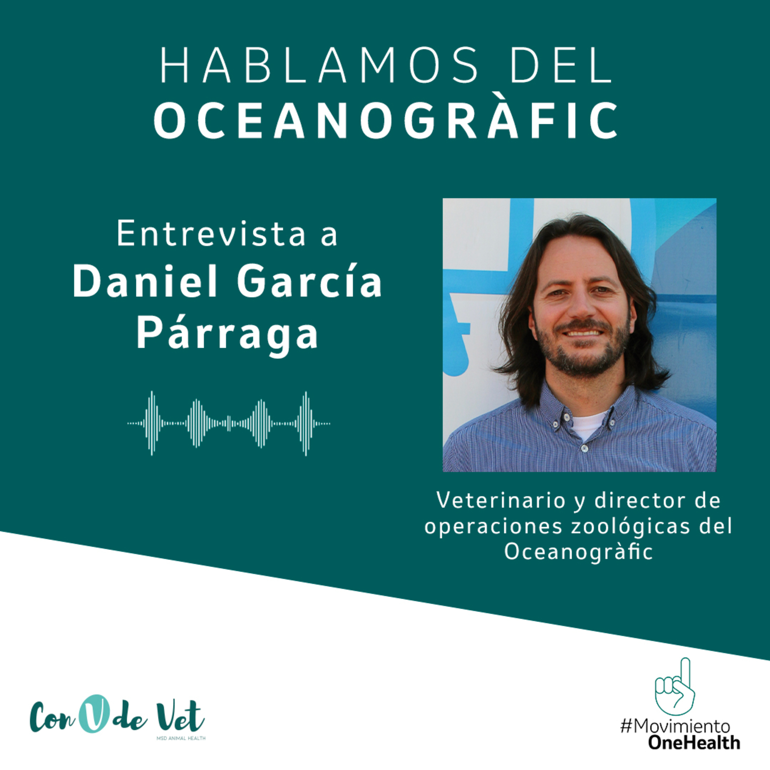 Hablamos de los océanos y One Health con Daniel García Párraga del Oceanografic