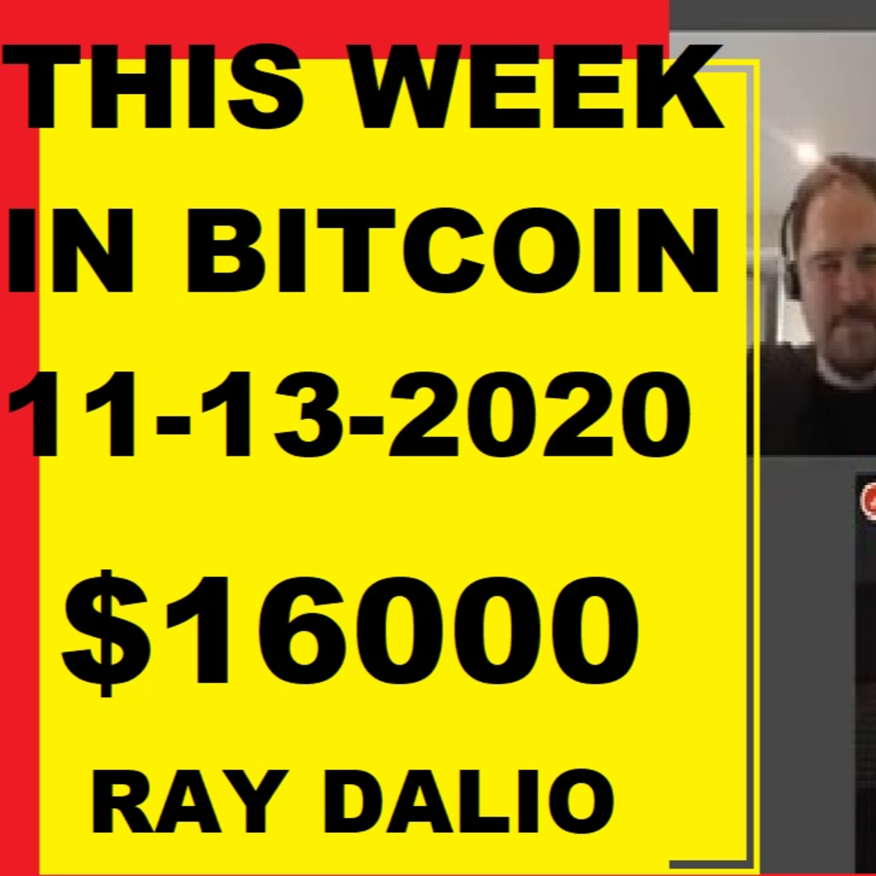 This week in Bitcoin- 11-13-2020- Ray Dalio Illegal BTC? Sub $10k a thing of the past? Politics, Government interference, Big names! episode artwork