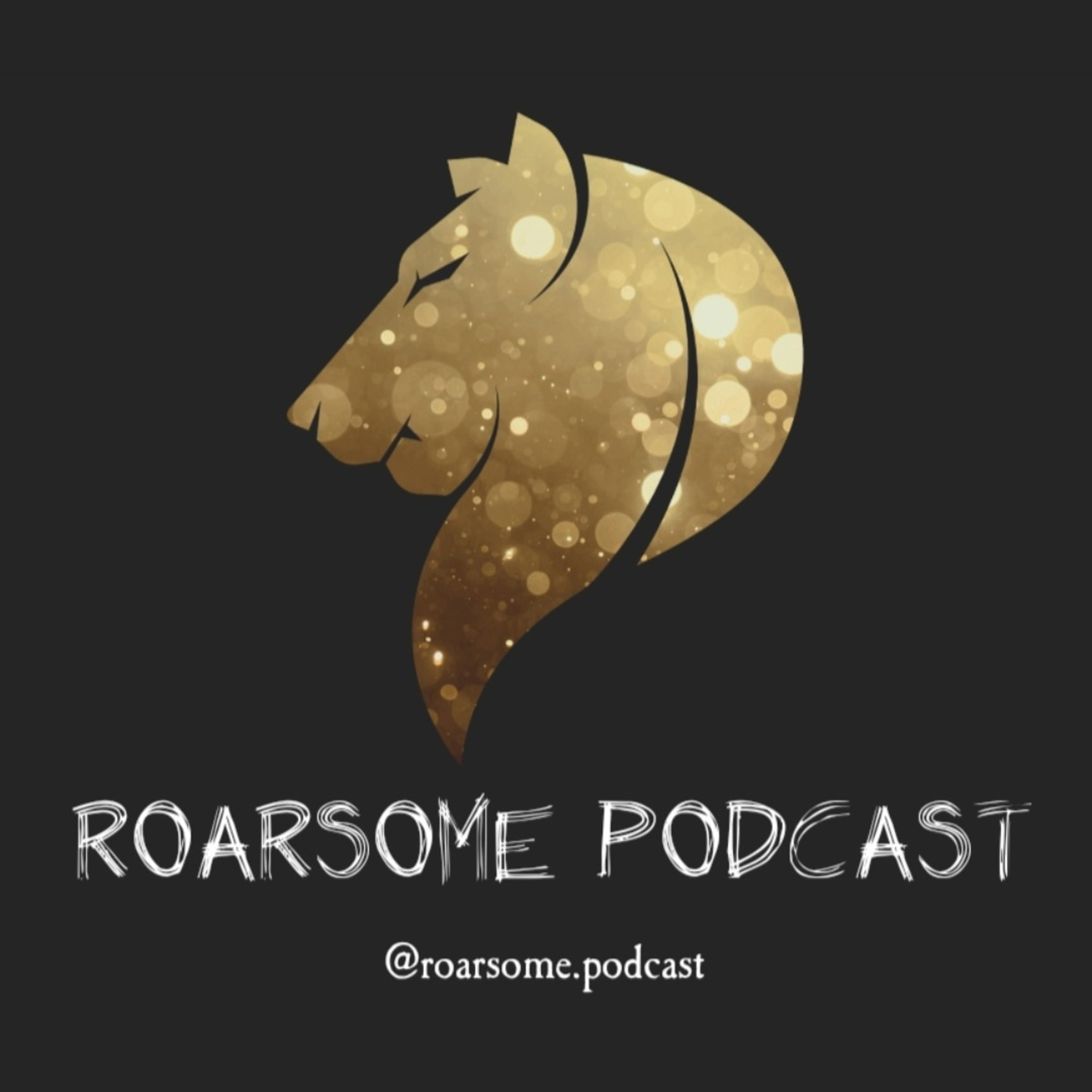 Roarsome Podcast Episode 1 Getting To Know Us And The Plan For The Podcast.