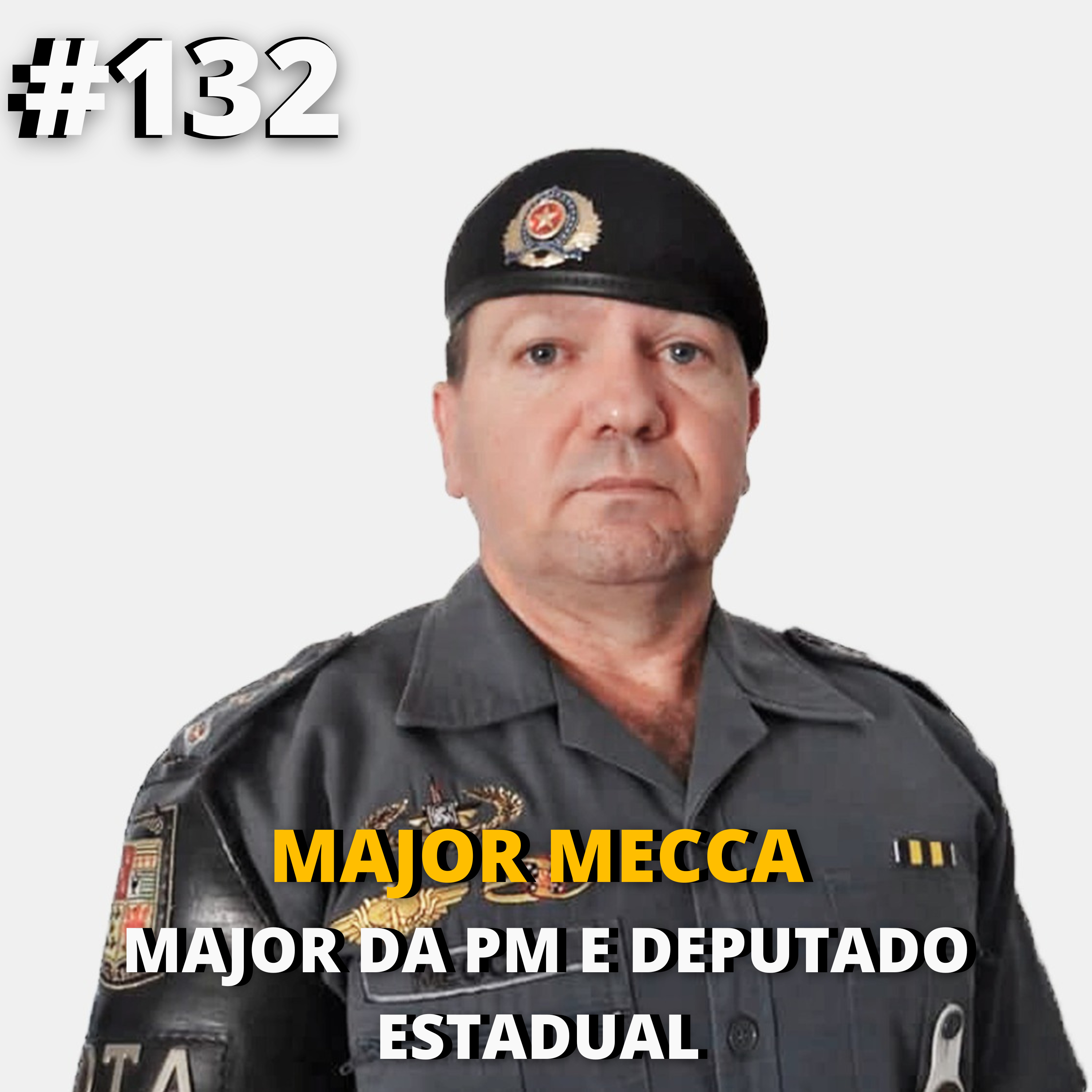 Mecca \ Major da PM e Deputado Estadual #132 episode artwork