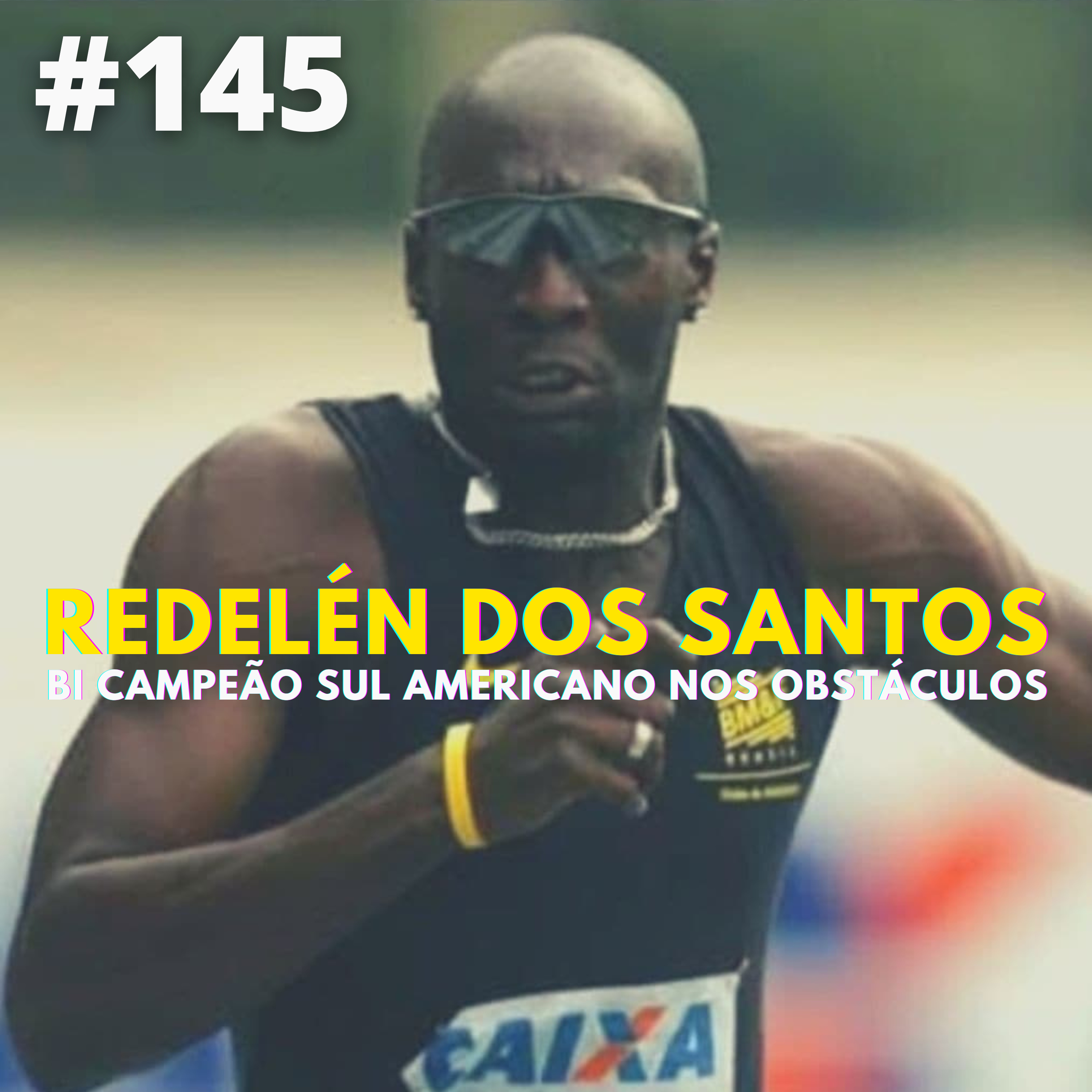 Redelén dos Santos \ Campeão Sul Americano de Atletismo #145 episode artwork