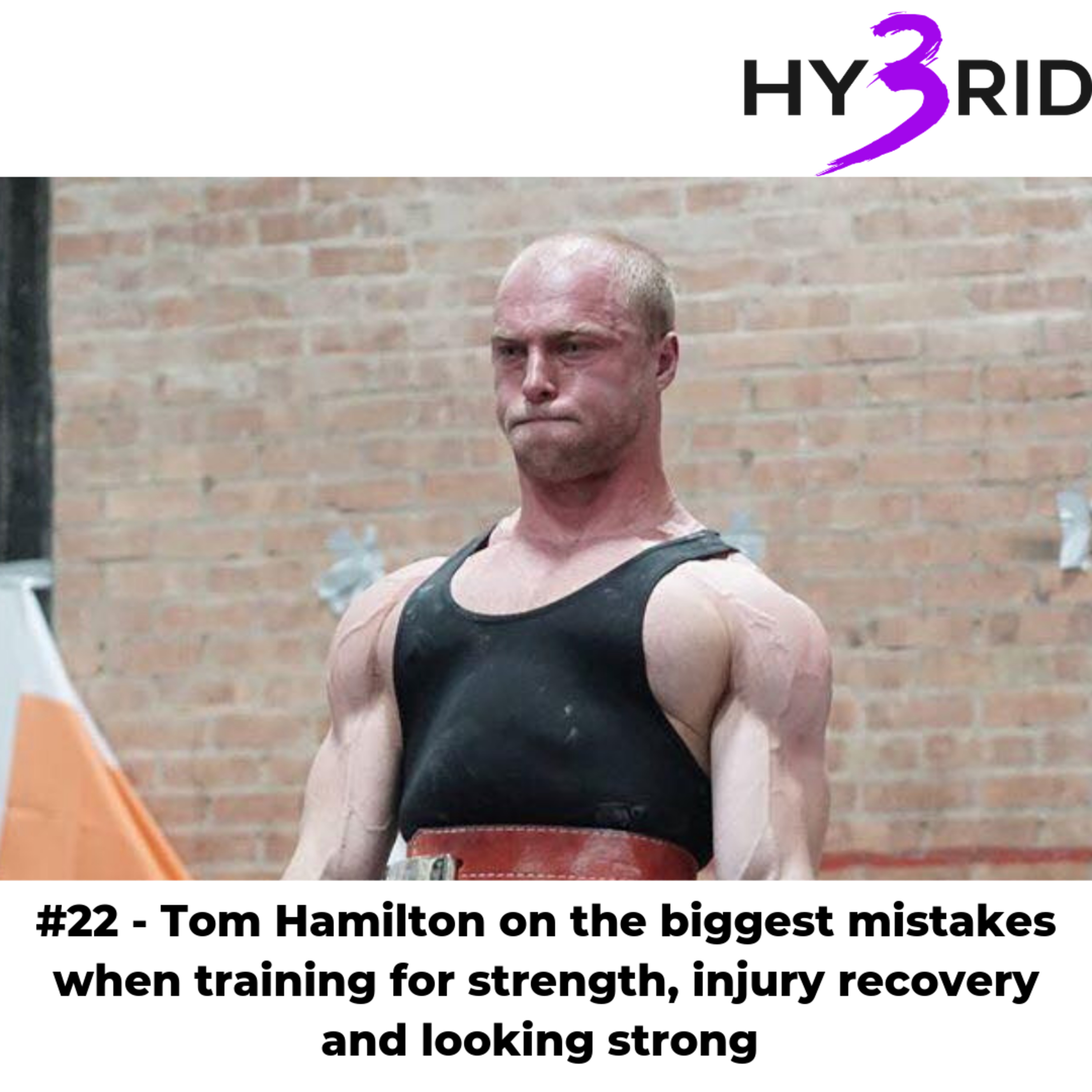 #22 - Tom Hamilton on the biggest mistakes when training for strength, injury recovery and looking strong #22 - Tom Hamilton on the biggest mistakes when training for strength, injury recovery and looking strong